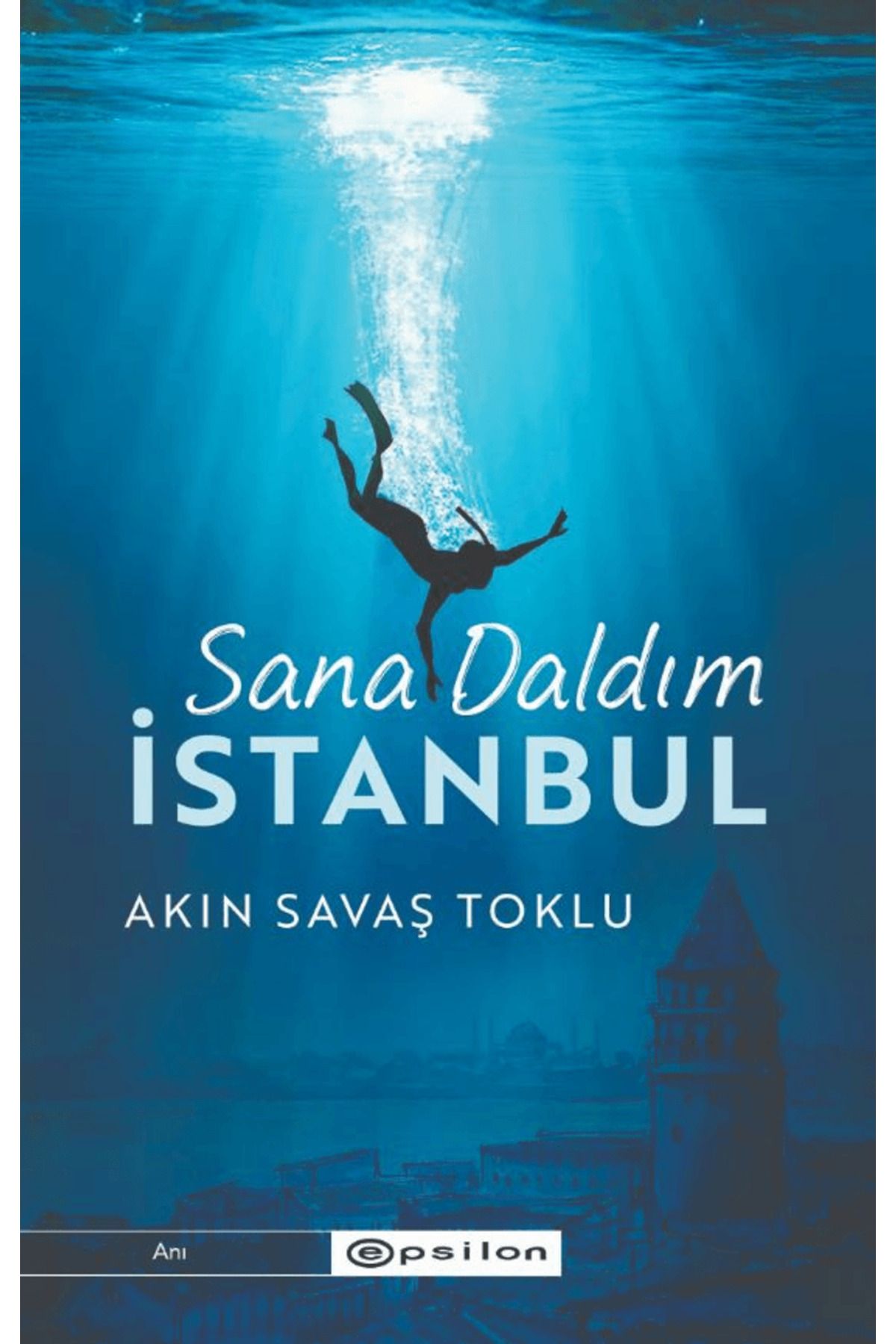 Epsilon Yayınevi Sana Daldım İstanbul / Akın Savaş Toklu / Epsilon Yayınevi / 9786254146190