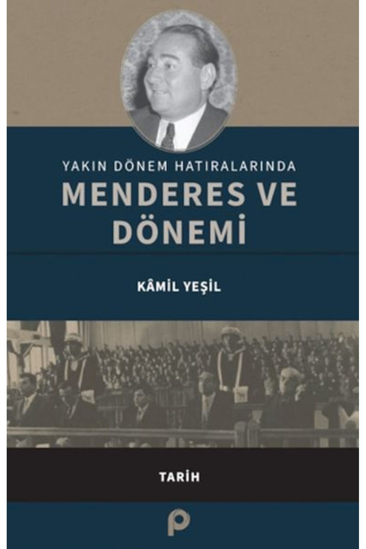 Türk Dil Kurumu Yayınları Yakın Dönem Hatıralarında Menderes ve Dönemi