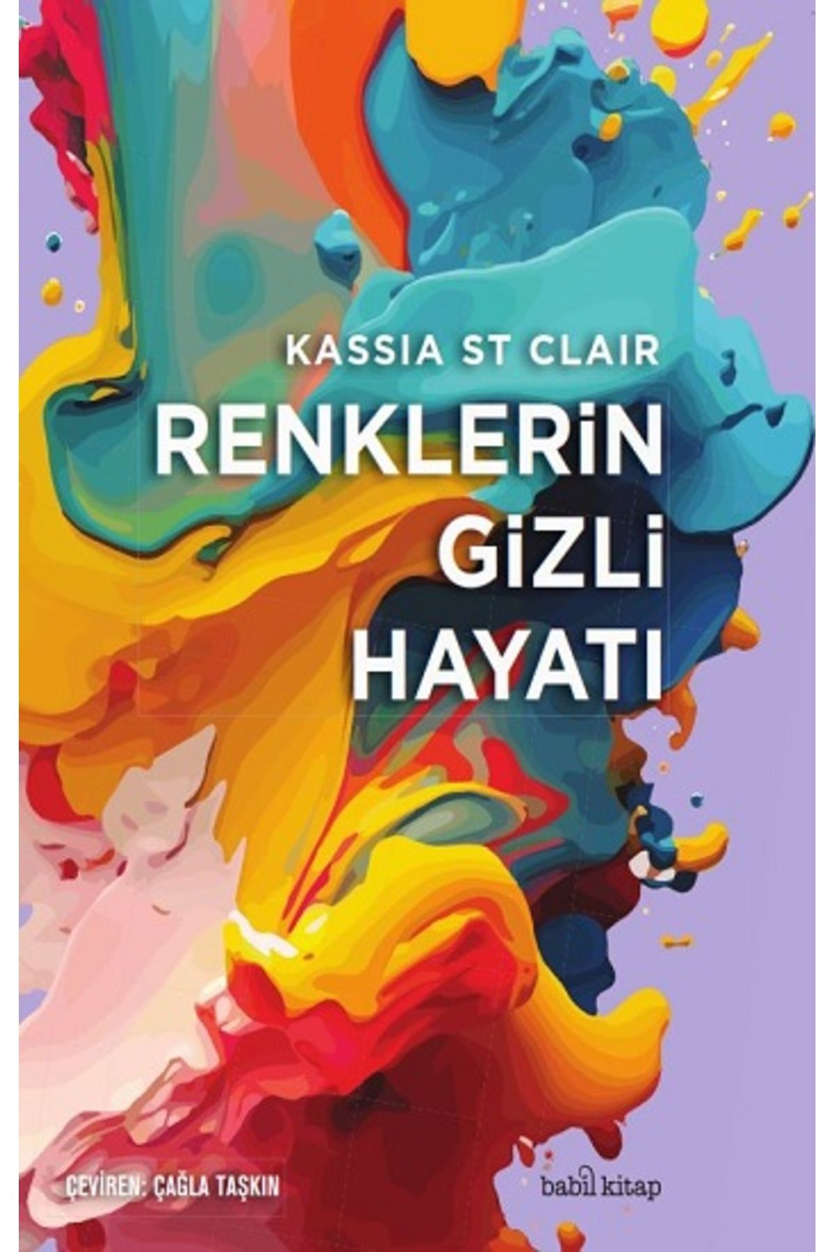 Babil kitap Renklerin Gizli Hayatı (Ciltli) Kassia St Clair Kitabı 300 Sayfa Babil Kitap