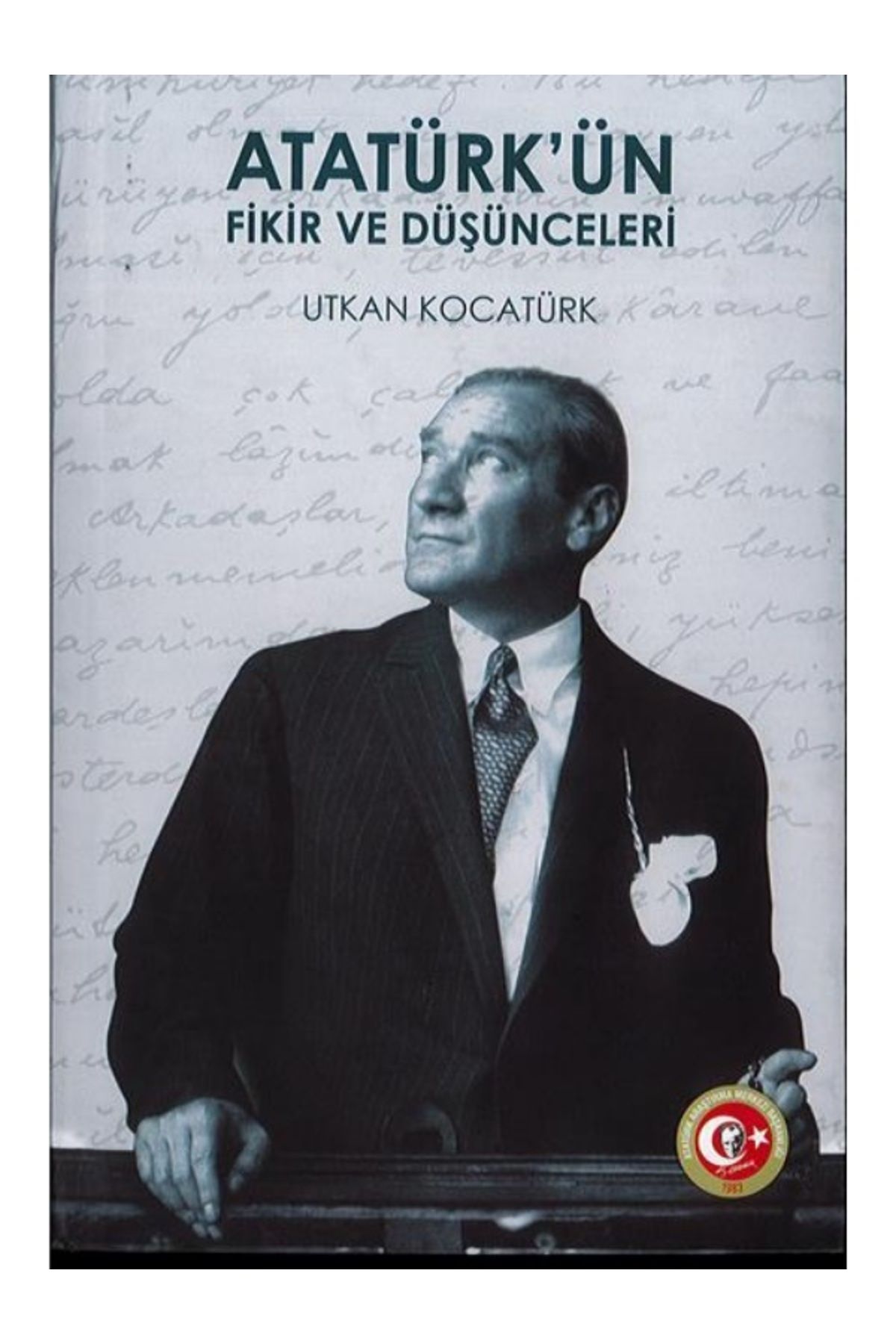 Atatürk Araştırma Merkezi Atatürk'ün Fikir ve Düşünceleri  - utkan kocatürk / CİLTLİ OLGU KİTABEVİ