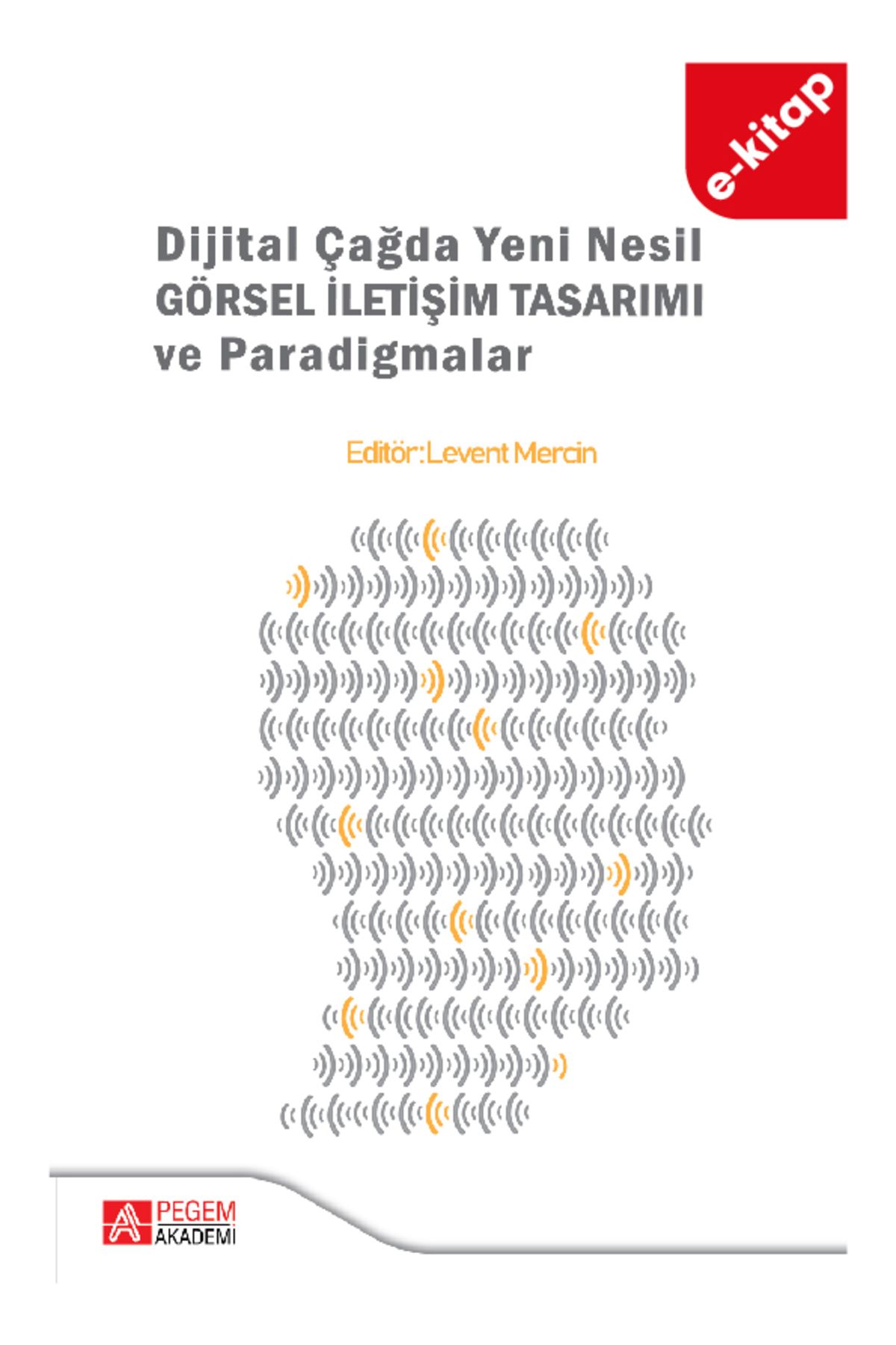 Pegem Akademi Dijital Çağda Yeni Nesil Görsel İletişim Tasarımı ve Paradigmalar (e-kitap)