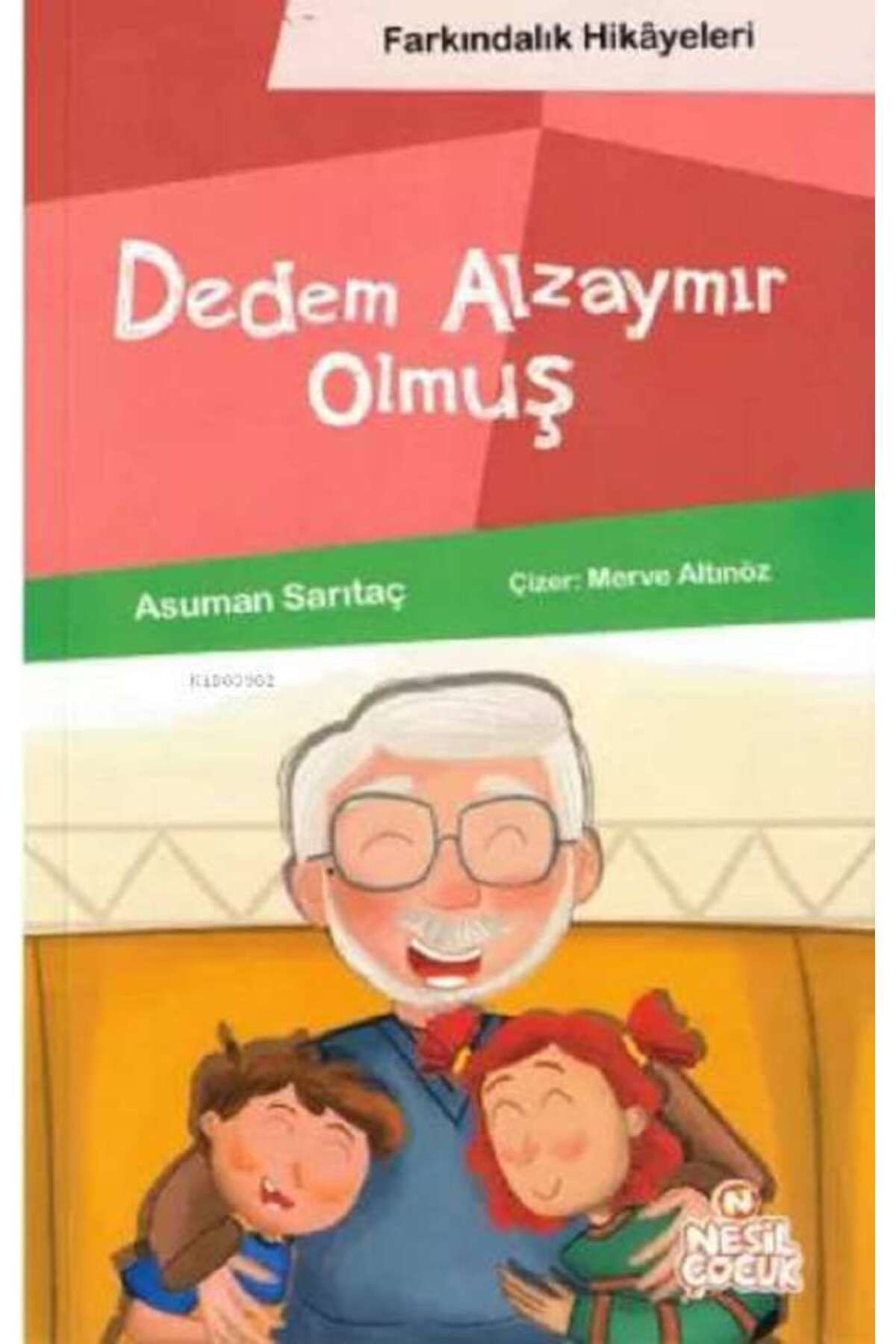 Nesil Çocuk Yayınları Dedem Alzaymır Olmuş (Farkındalık Hikayeleri)