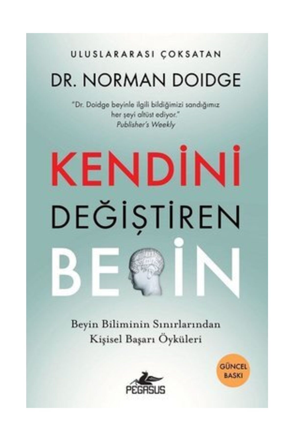 pegasus yayinlari kendini degistiren beyin beyin biliminin sinirlarindan kisisel basari oykuleri dr norman doidge fiyati yorumlari trendyol