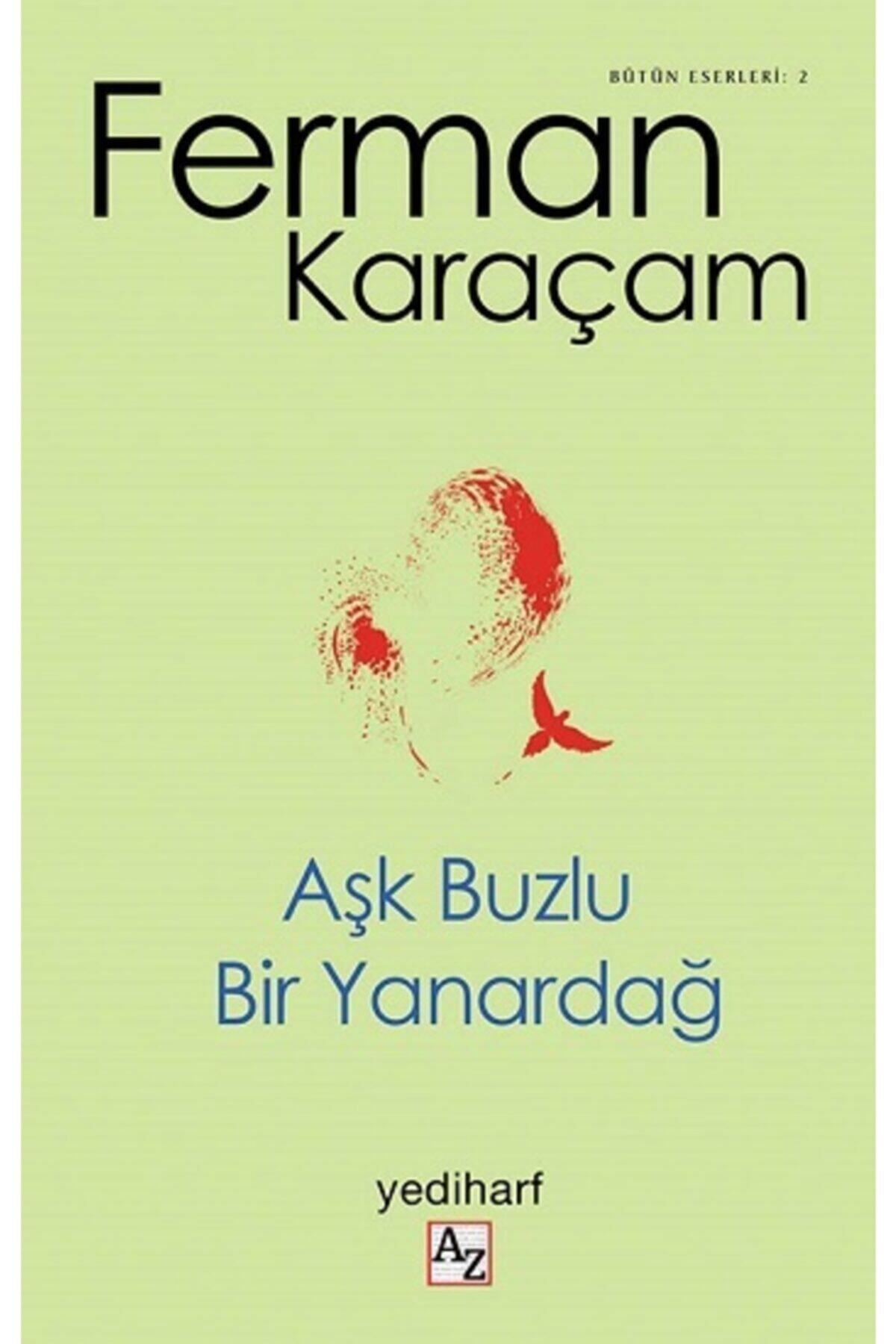 Aşk Buzlu Bir Yanardağ-Ferman Karaçam