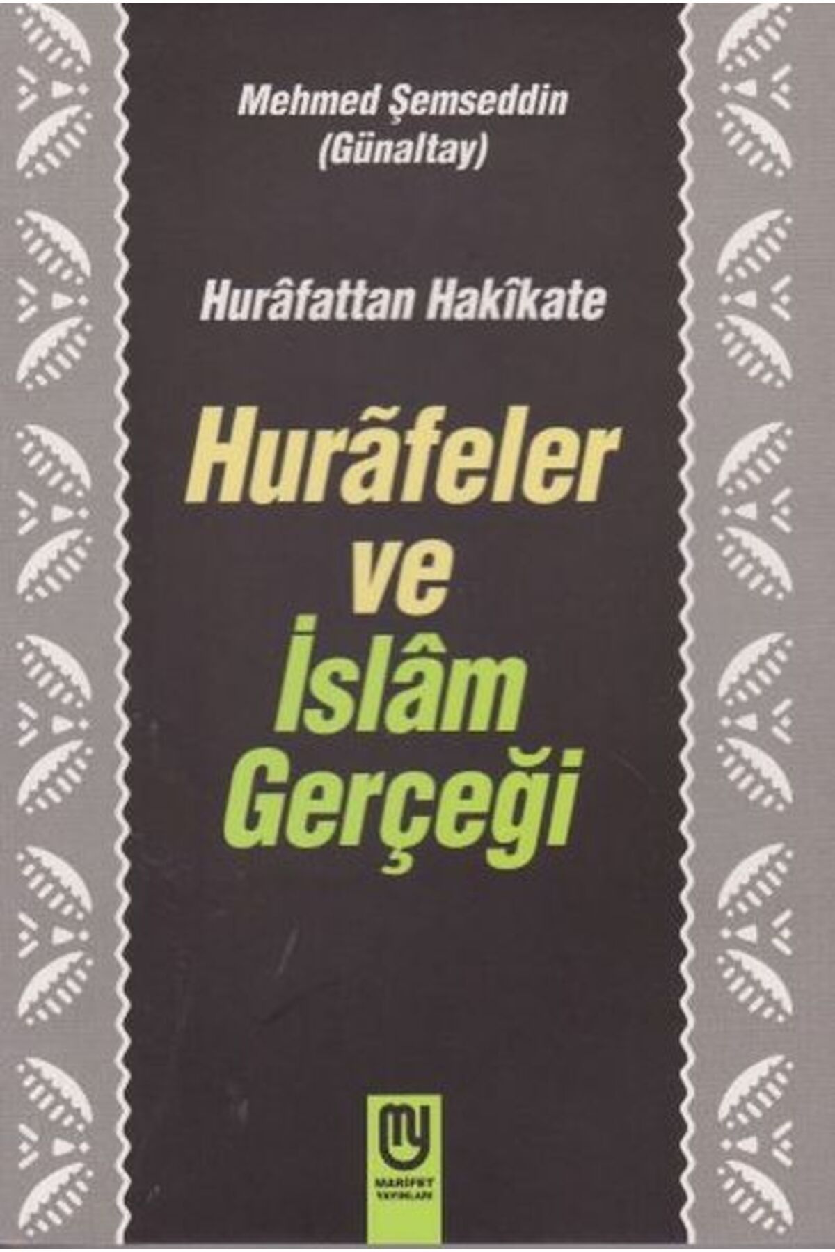 Marifet Yayınları Hurafetten Hakikate Hurafeler ve İslam Gerçeği