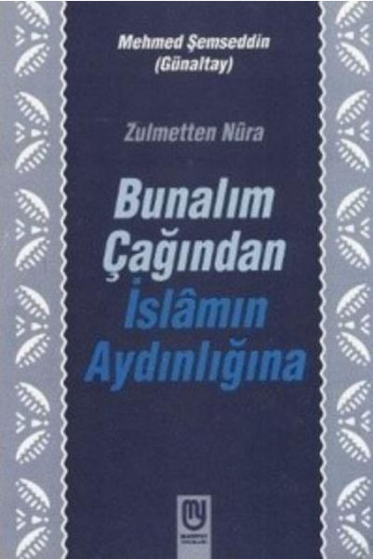 Marifet Yayınları Zulmetten Nura Bunalım Çağından İslamın Aydınlığına