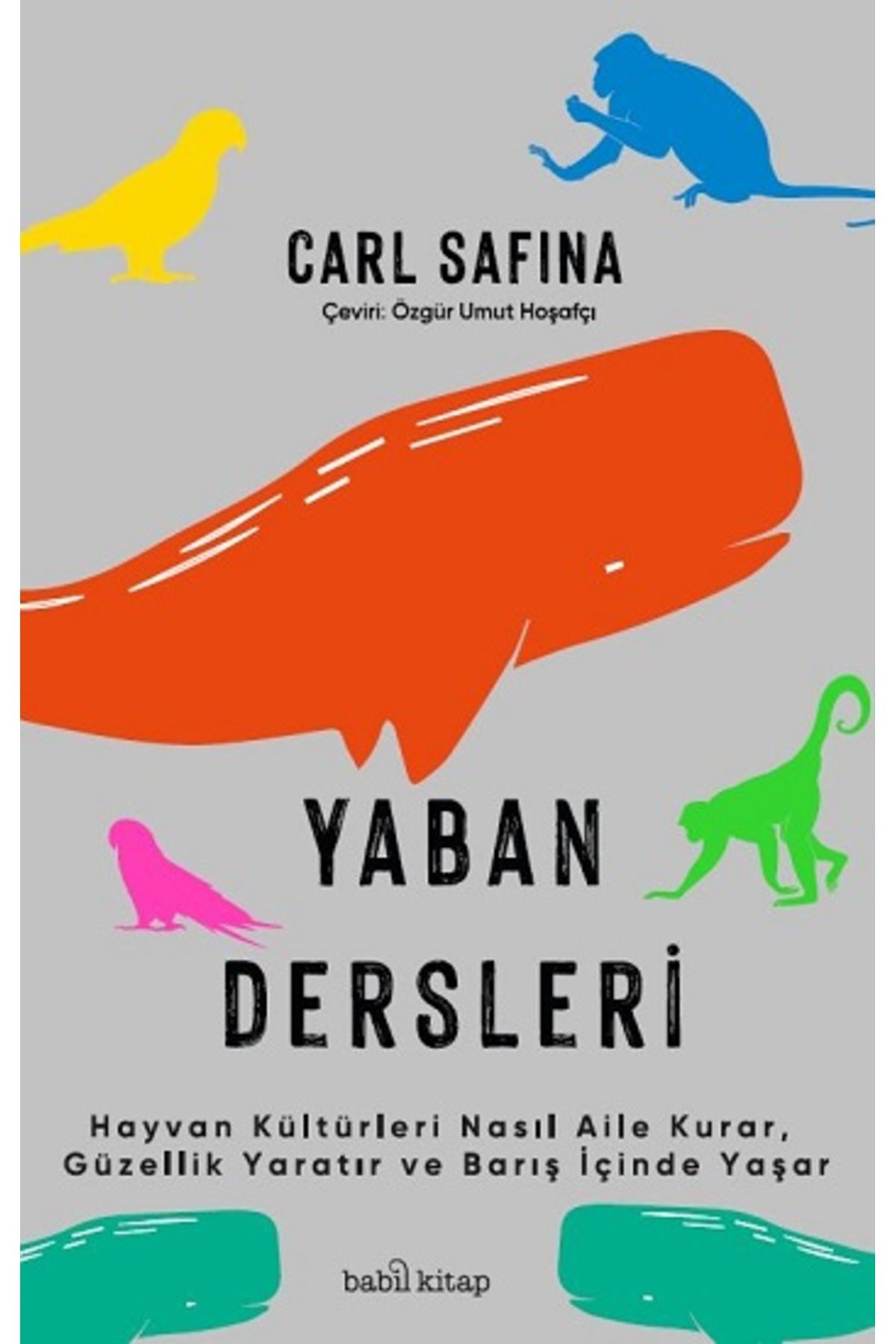 Babil kitap Yaban Dersleri Carl Safina Kitabı 496 Sayfa Babil Kitap