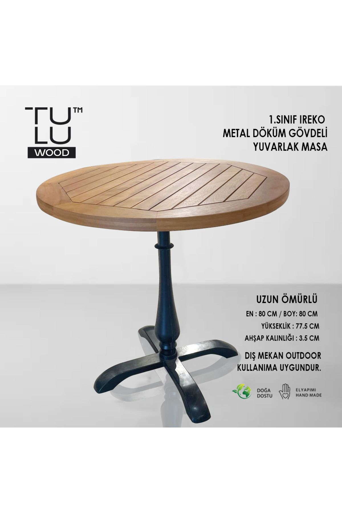 Tuluwood 1.SINIF IREKO METAL DÖKÜM GÖVDELİ YUVARLAK MASA