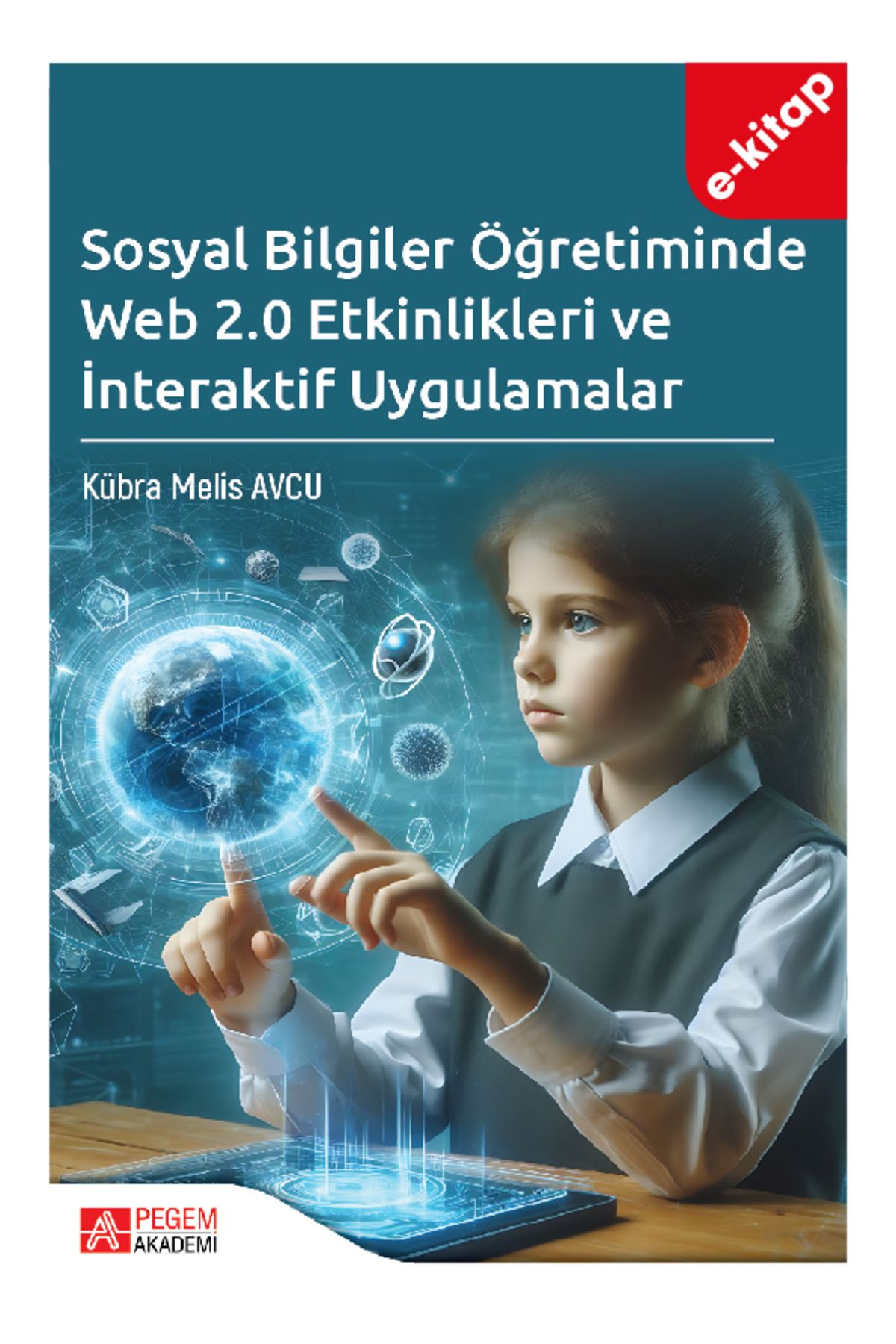 Pegem Akademi Sosyal Bilgiler Öğretiminde Web 2.0 Etkinlikleri ve İnteraktif Uygulamalar (e-kitap)