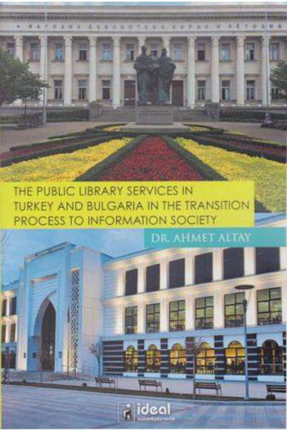 İdeal Kültür Yayıncılık The Public Library Services in Turkey and Bulgaria in The Transition Process To Information Society