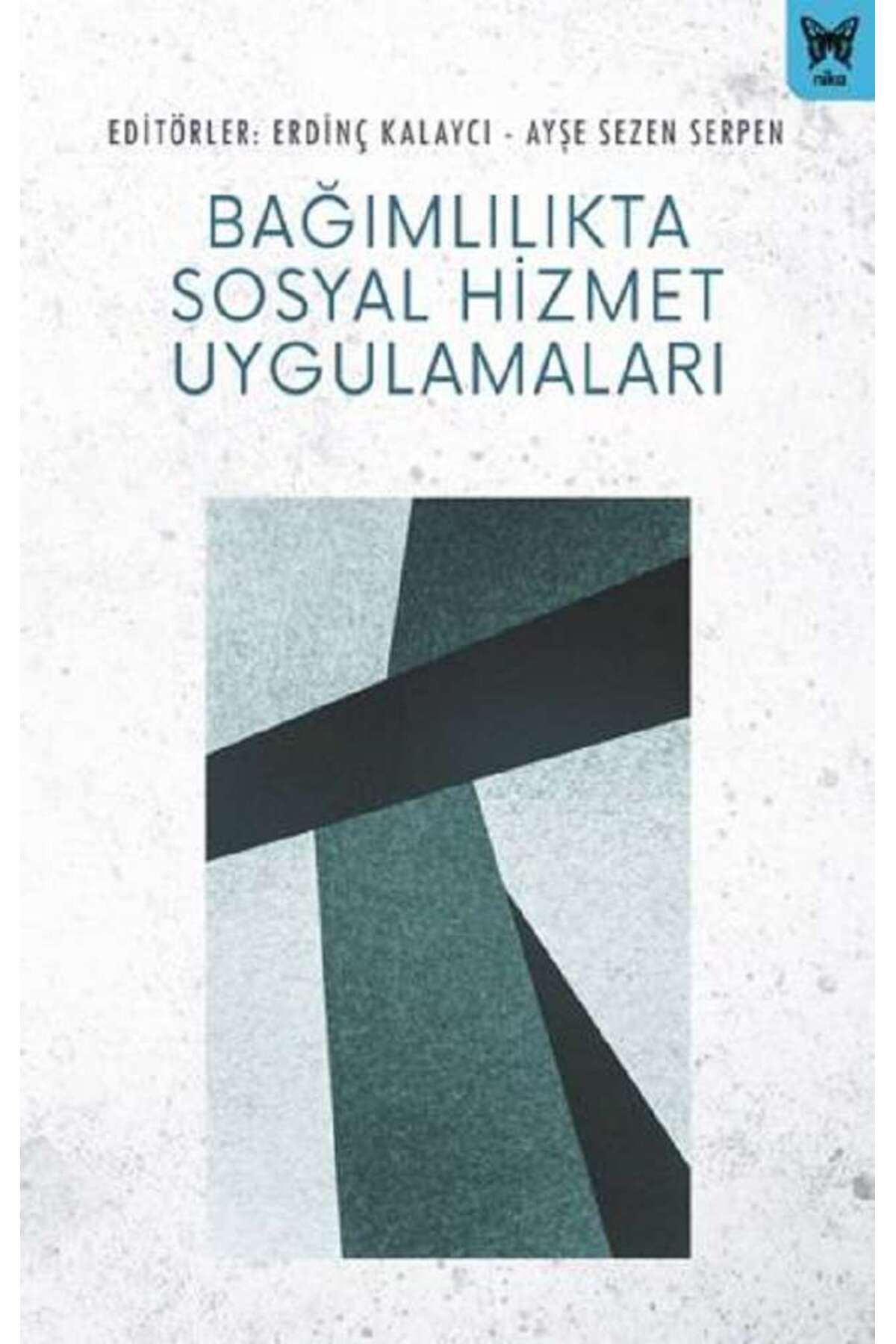 Nika Yayınevi Bağımlılıkta Sosyal Hizmet Uygulamaları