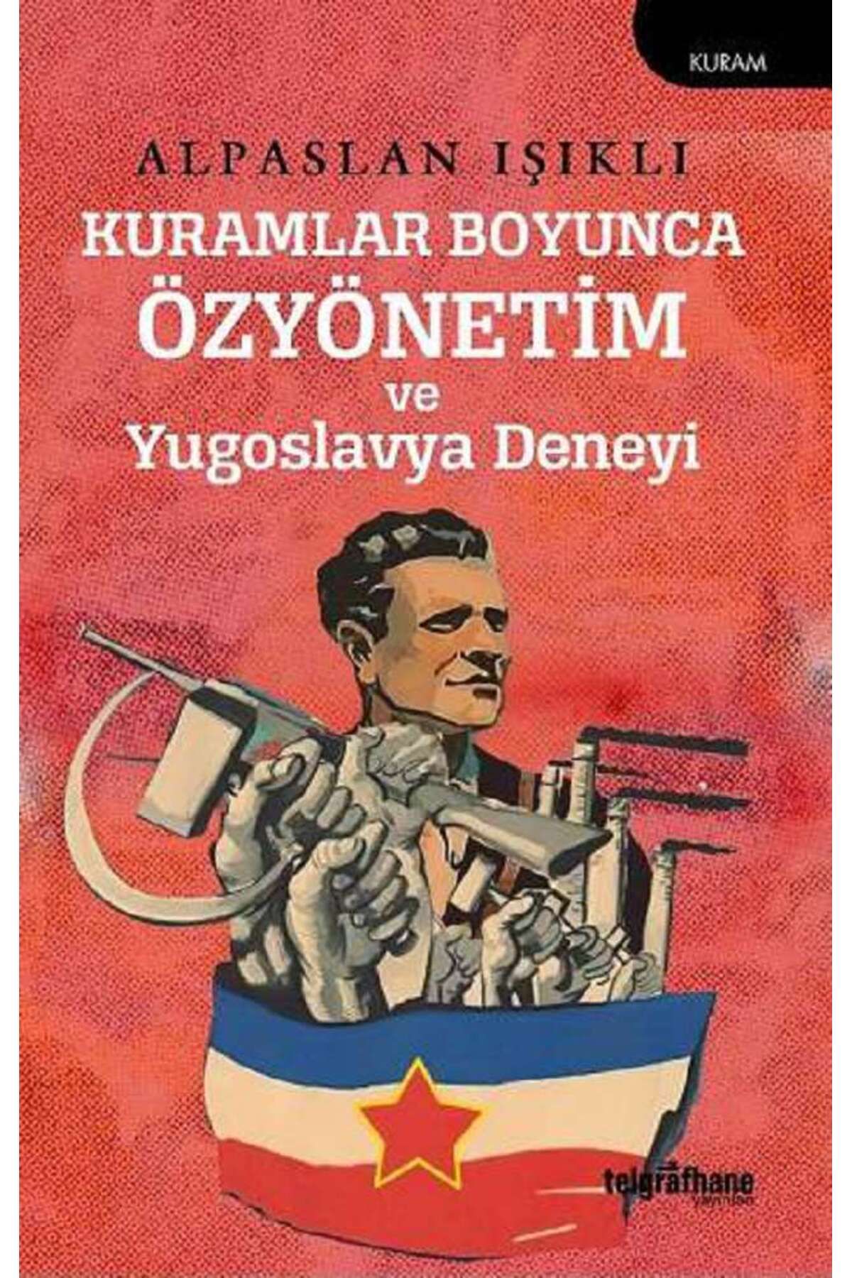 Telgrafhane Yayınları Kuramlar Boyunca Özyönetim ve Yugoslavya Deneyi