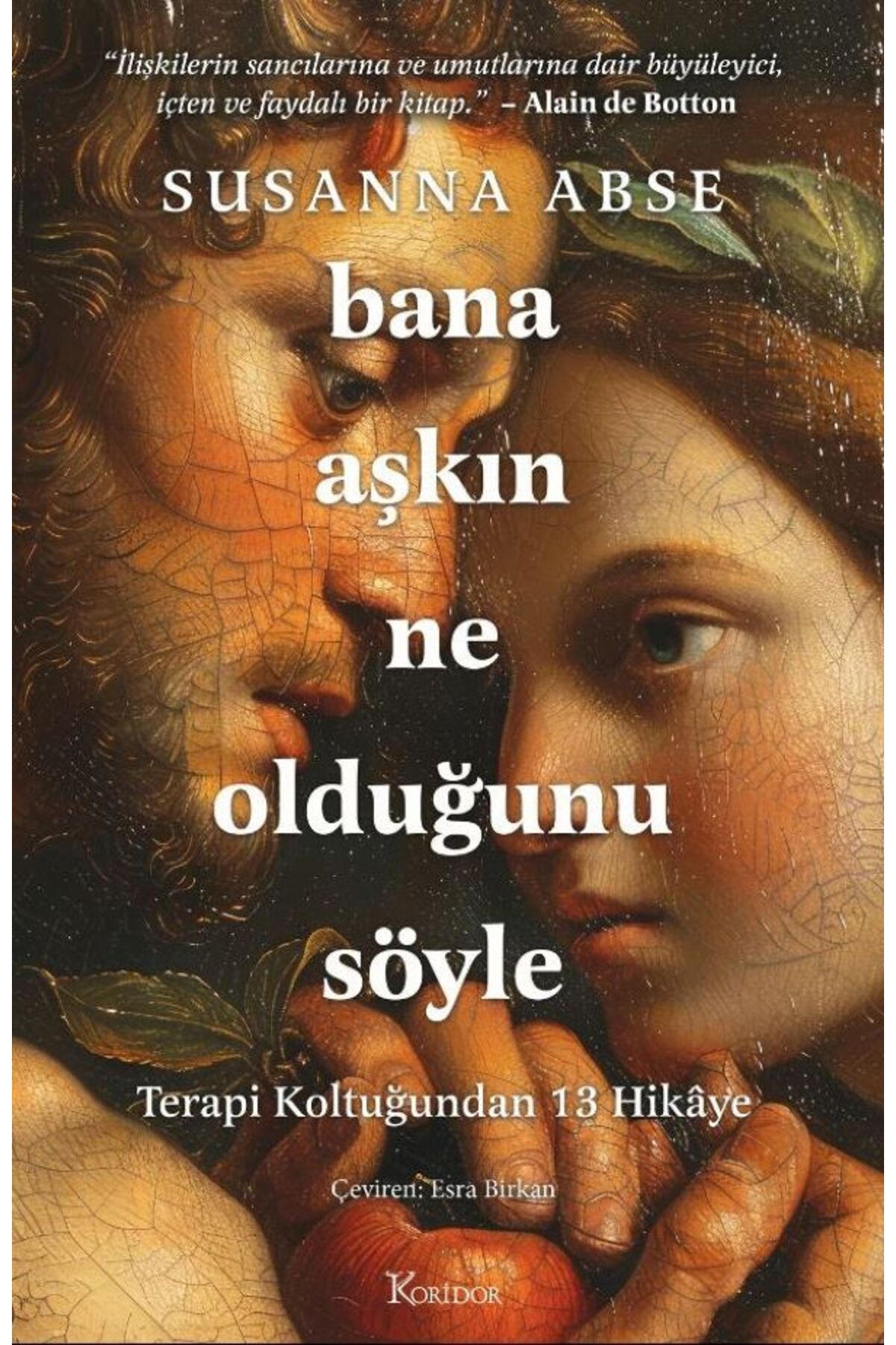 Koridor Yayıncılık Bana Aşkın Ne Olduğunu Söyle: Terapi Koltuğundan 13 Hikâye