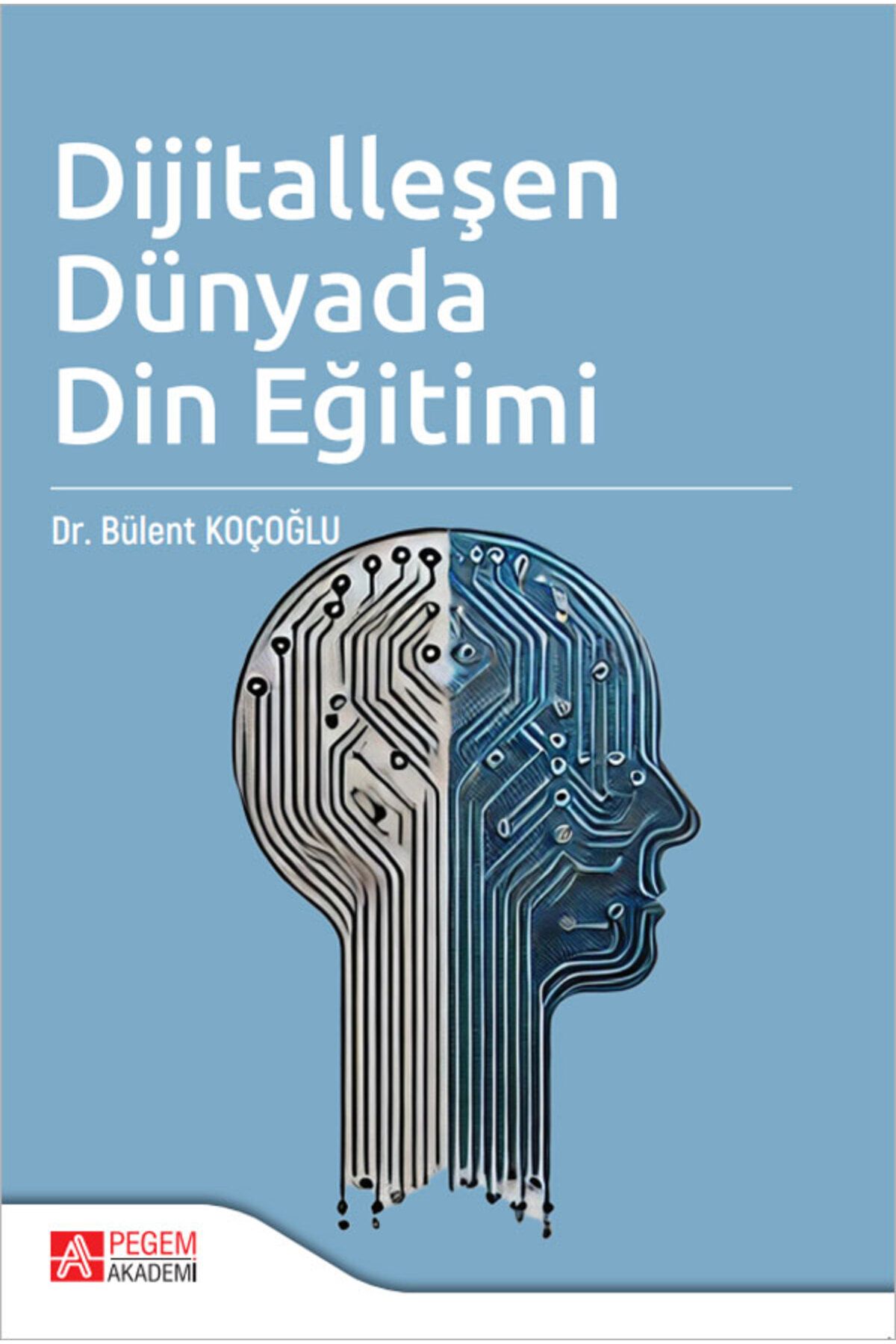 Pegem Akademi Yayıncılık Dijitalleşen Dünyada Din Eğitimi