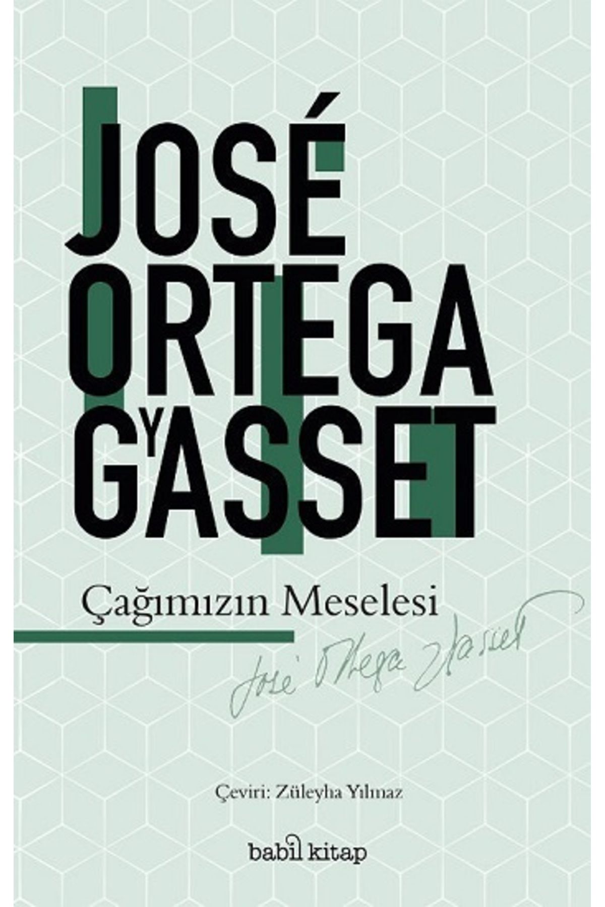 Babil kitap Çağımızın Meselesi Jose Ortega y Gasset Kitabı 144 Sayfa Babil Kitap