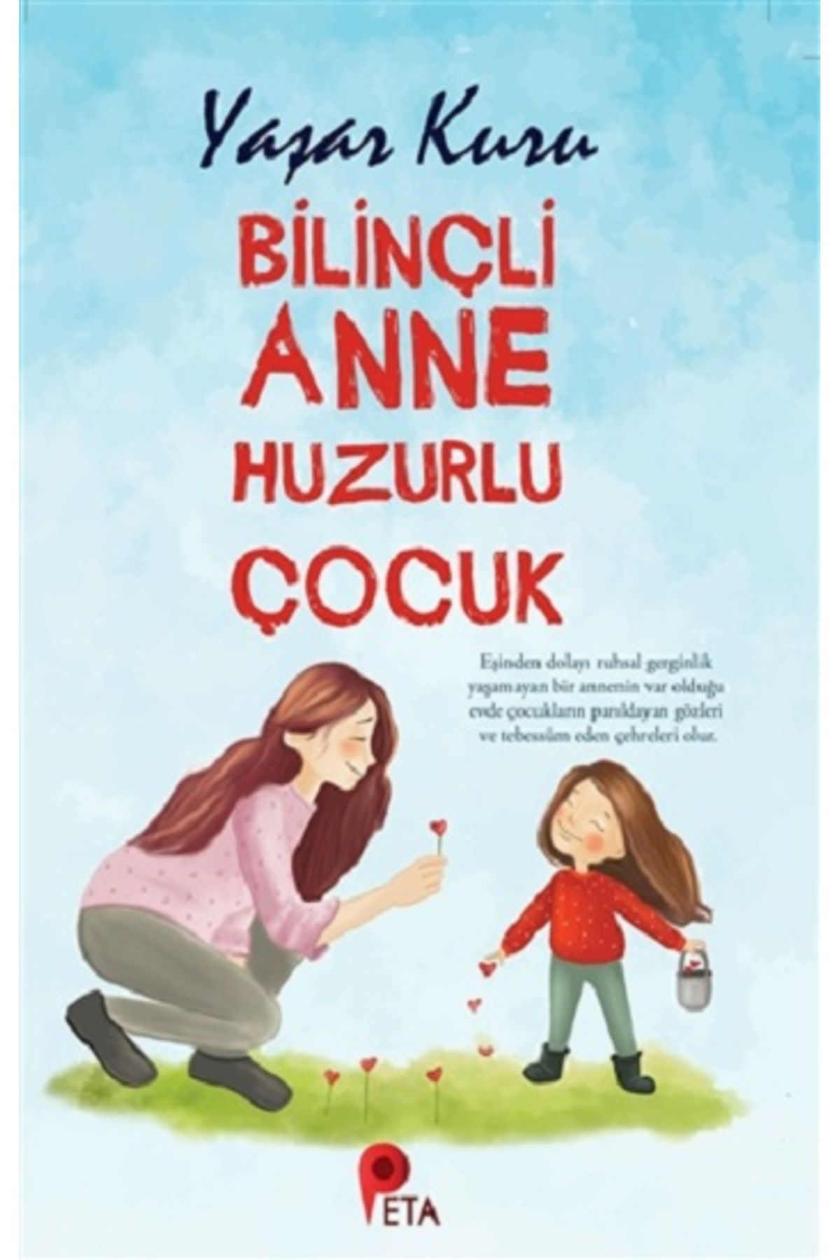 Kafka Yayınevi Bilinçli Anne Huzurlu Çocuk Kitabı Peta Kitap Yaşar Kuru