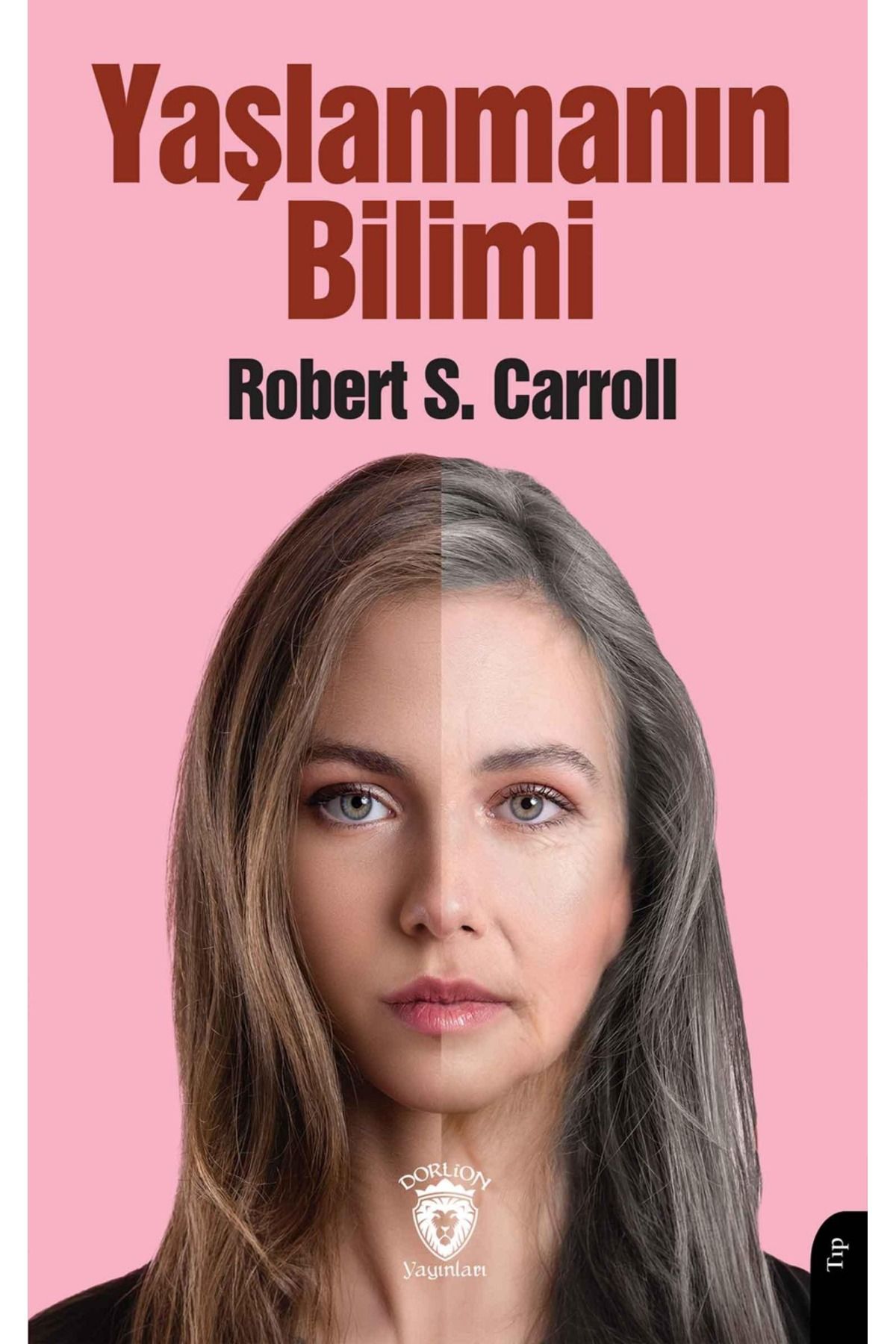 Dorlion Yayınları Yaşlanmanın Bilimi -Robert S. Carroll-