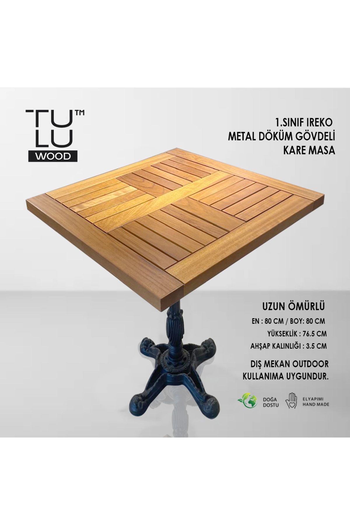 Tuluwood 1.SINIF IREKO METAL DÖKÜM GÖVDELİ KARE MASA