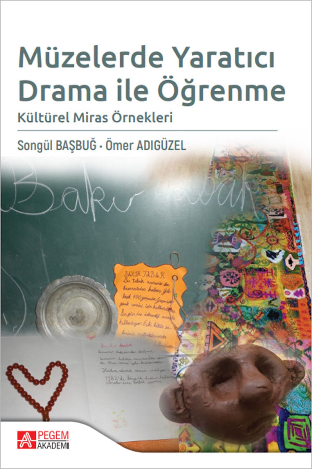 Pegem Akademi Yayıncılık Müzelerde Yaratıcı Drama ile Öğrenme Kültürel Miras Örnekleri