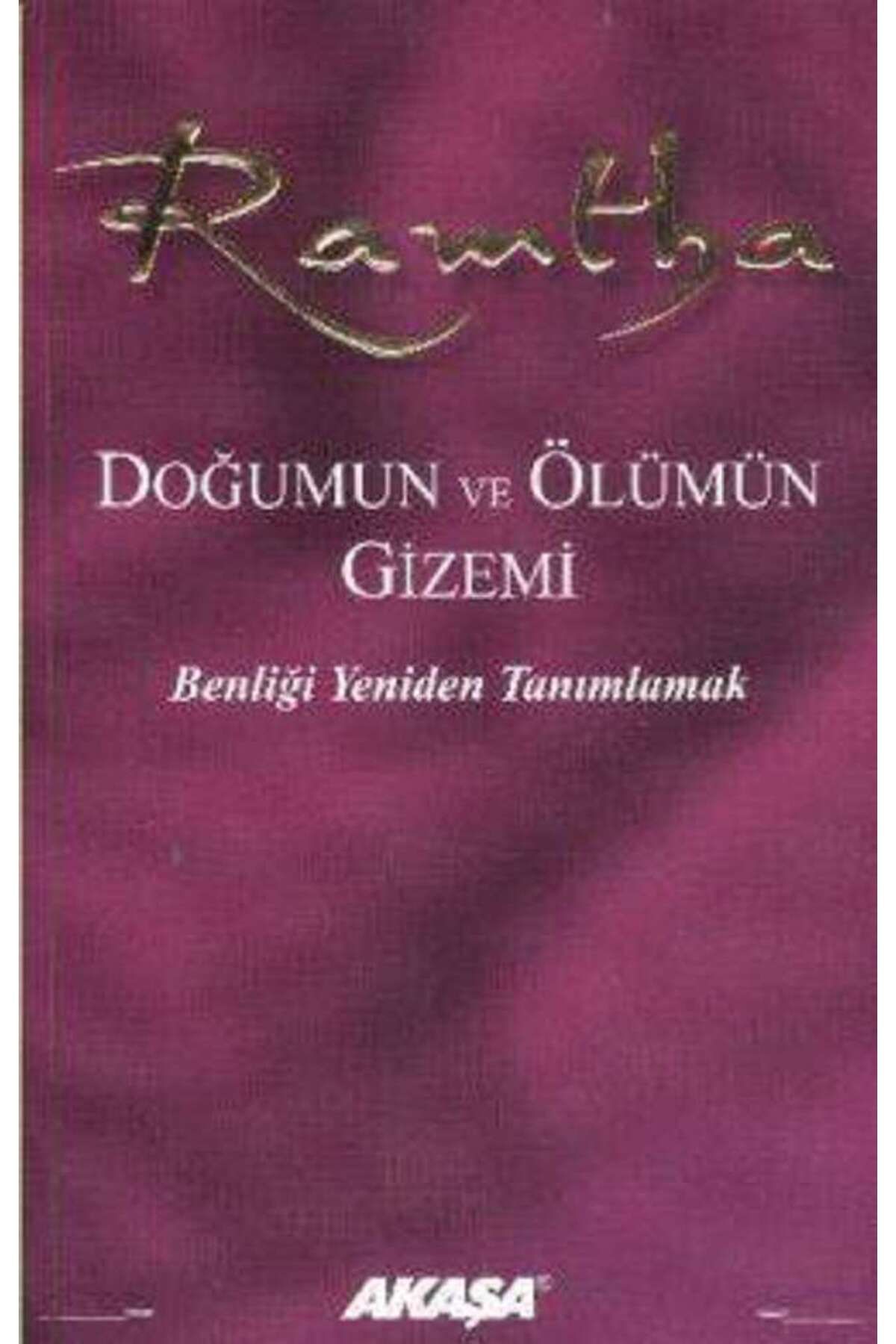 Akaşa Yayınları Ramtha - Doğumun ve Ölümün Gizemi
