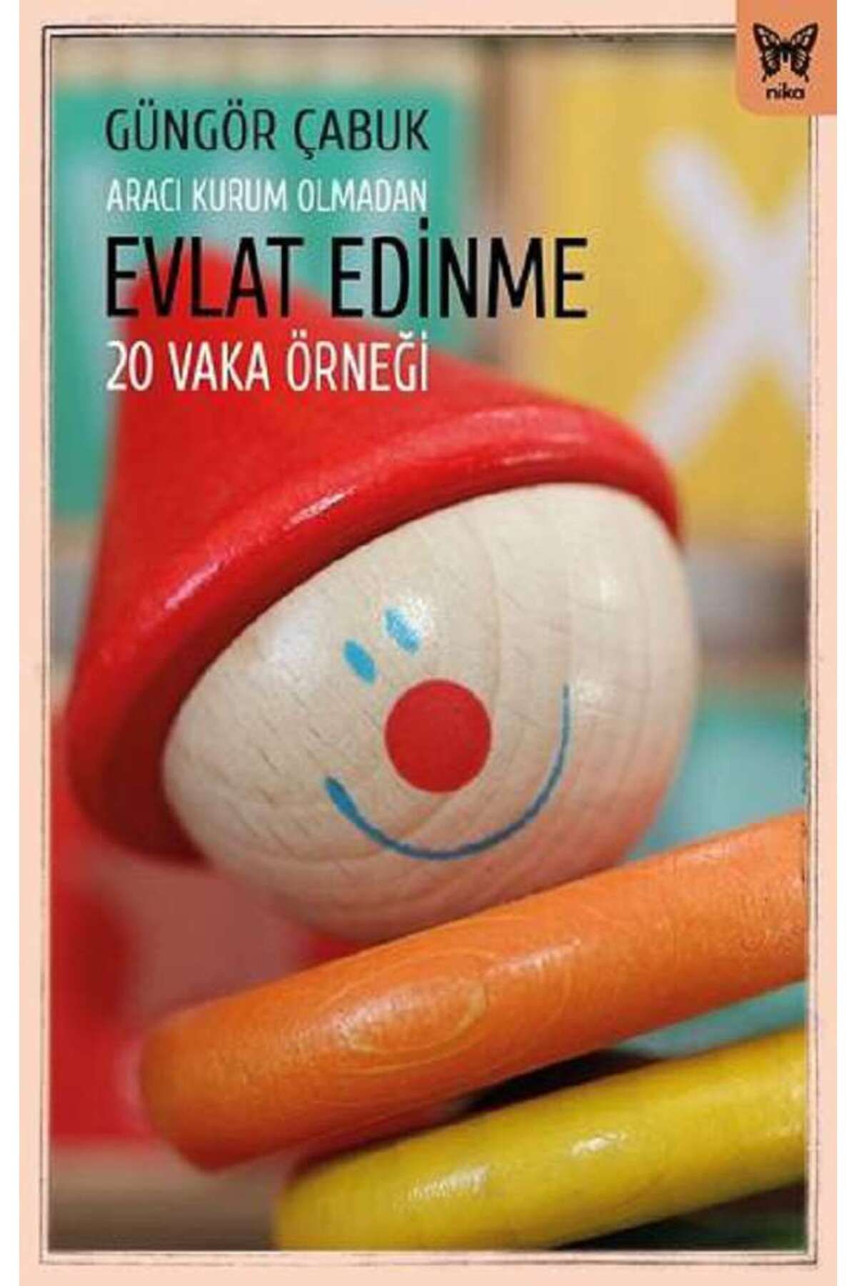 Nika Yayınevi Aracı Kurum Olmadan Evlat Edinme