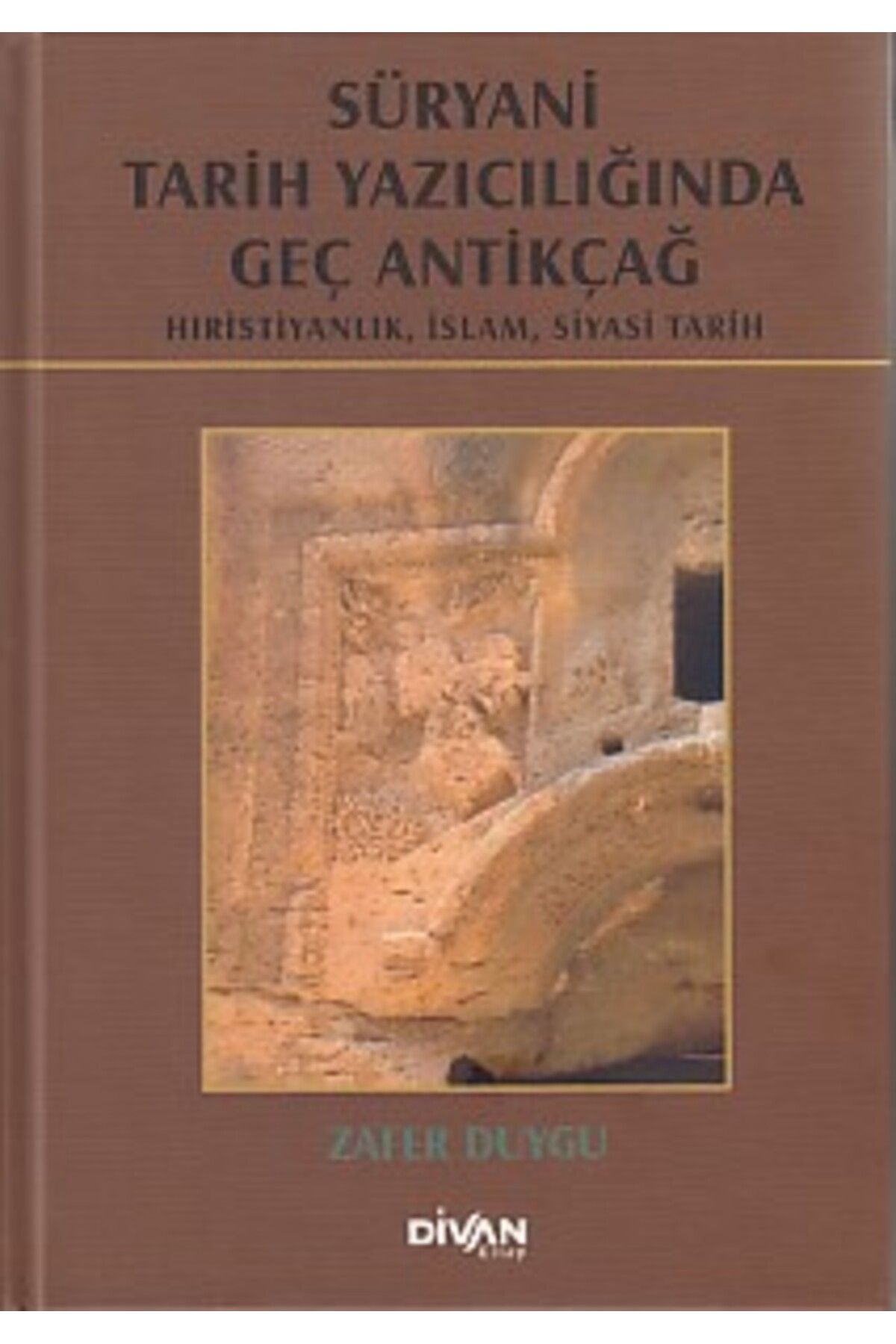 Divan Kitap Süryani Tarih Yazıcılığında Geç Antikçağ (Ciltli)