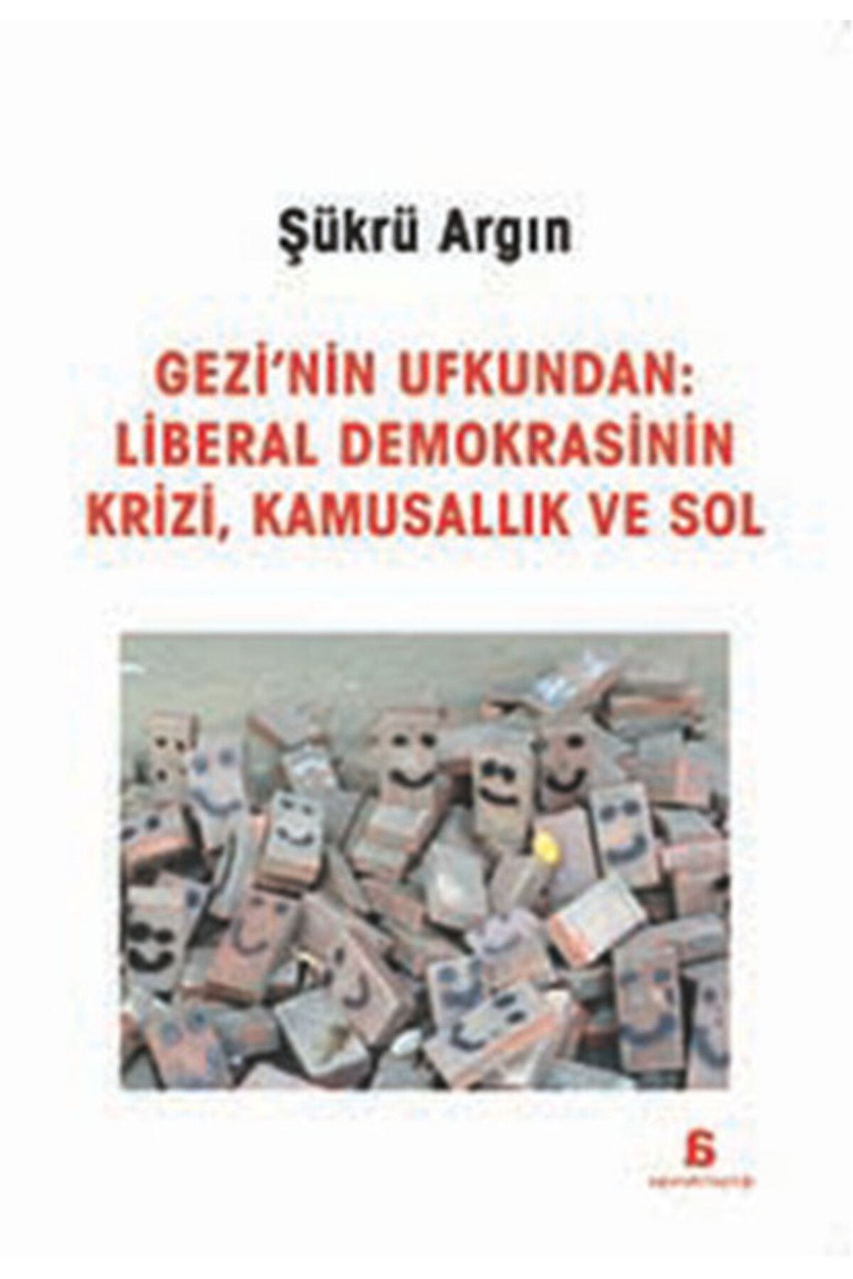 Agora Kitaplığı Gezi'nin Ufkundan: Liberal Demokrasinin Krizi, Kamusallık ve Sol