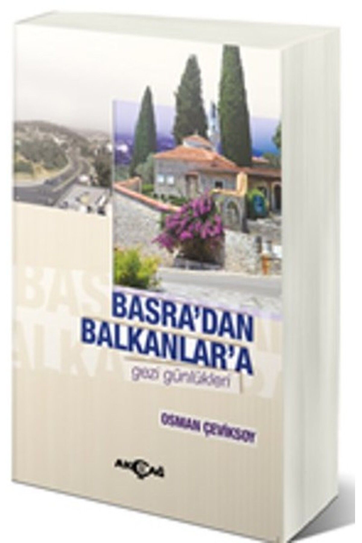 Akçağ Yayınları Basra'dan Balkanlar'a Gezi Günlükleri