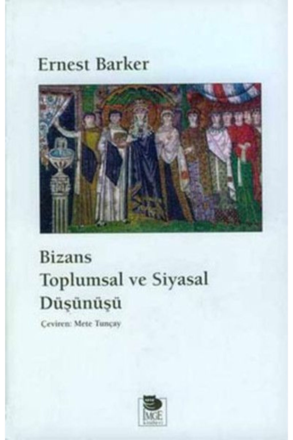 İmge Kitabevi Yayınları Bizans Toplumsal Ve Siyasal Düşünüş - Baskısı Yok