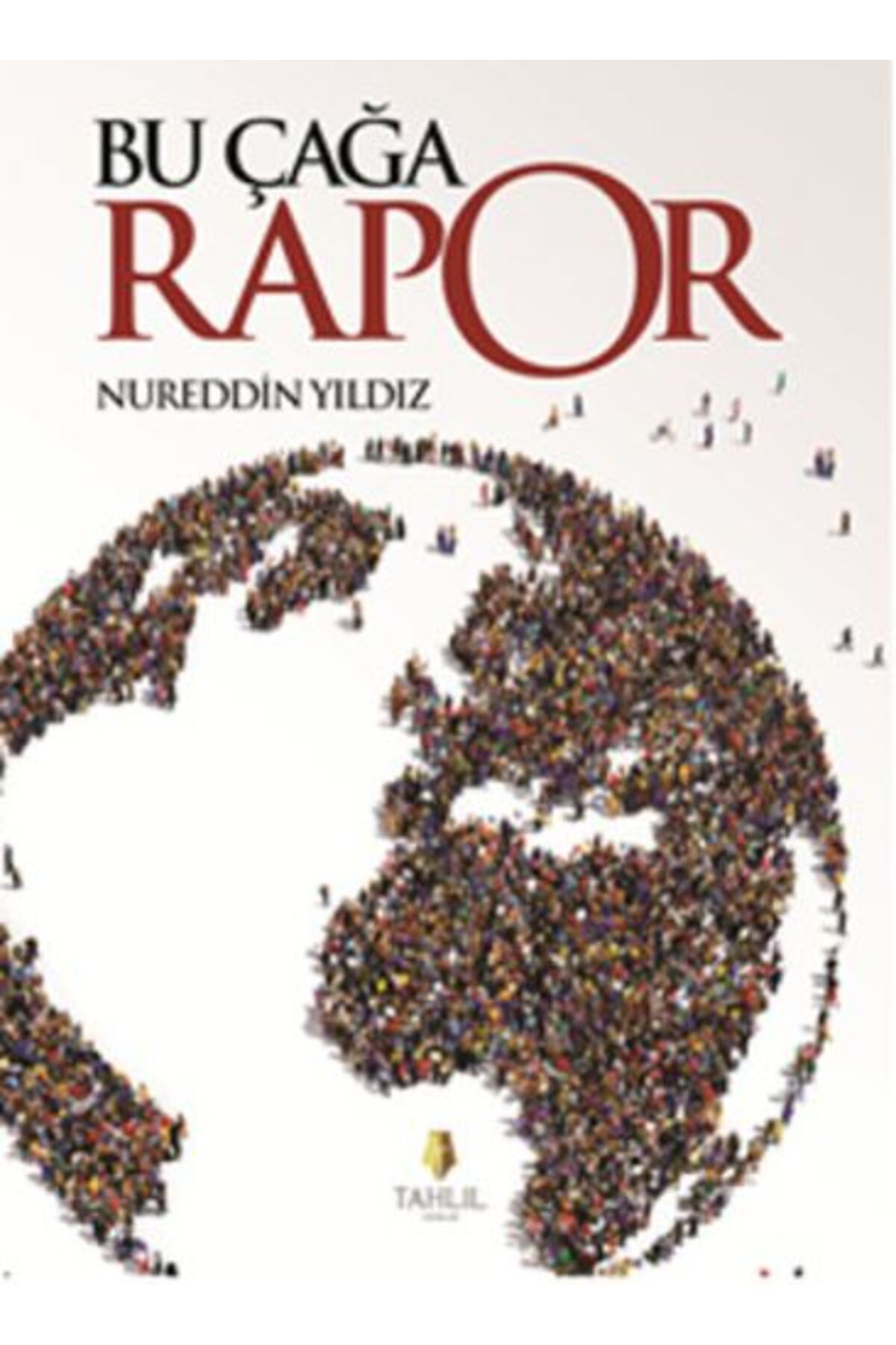Tahlil Yayınları Bu Çağa Rapor