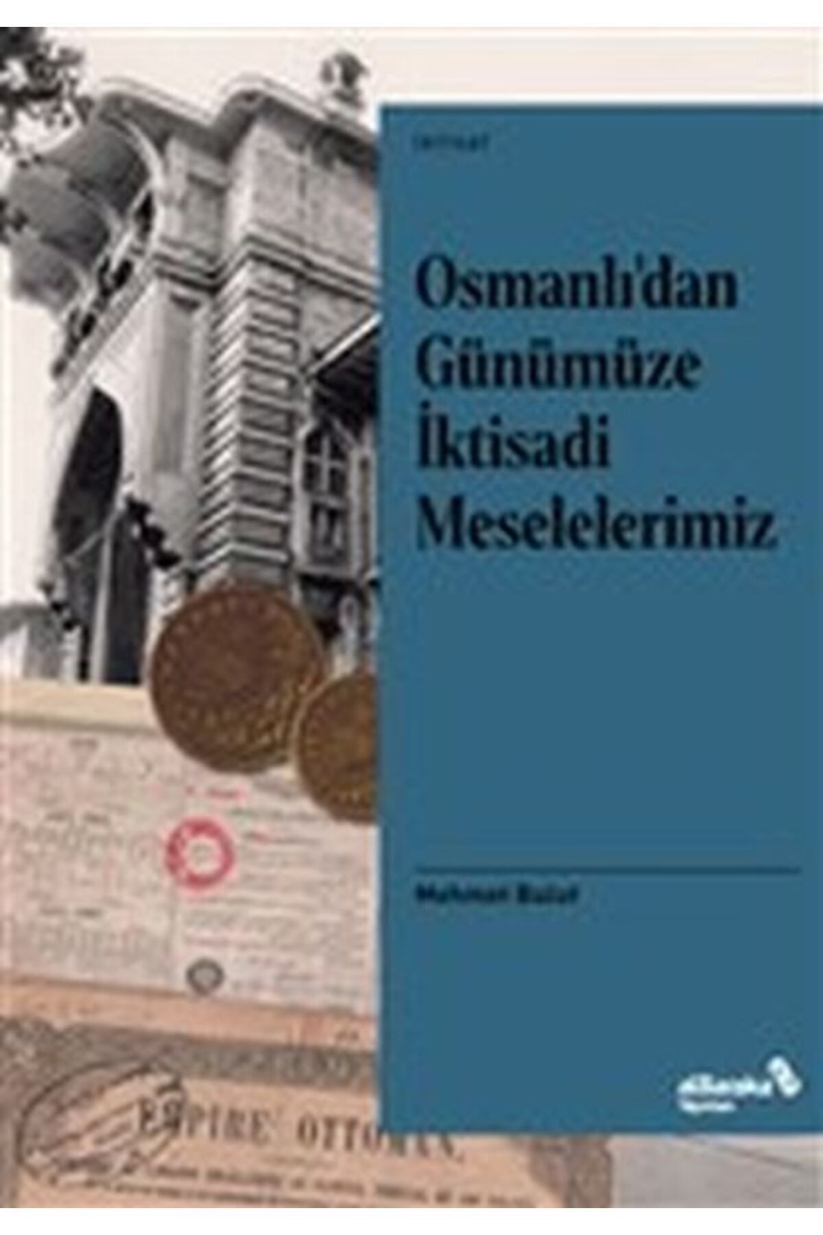 Albaraka Yayınları Osmanlı’dan Günümüze İktisadi Meselelerimiz