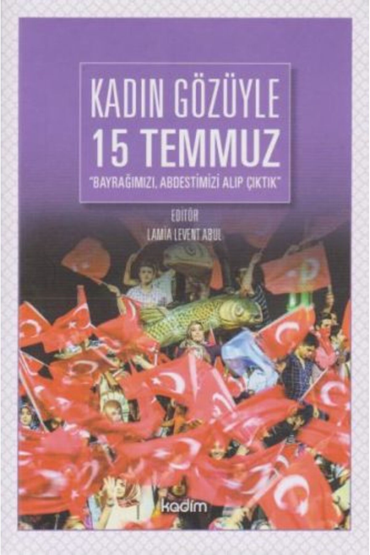 Kadim Yayınları Kadın Gözüyle 15 Temmuz