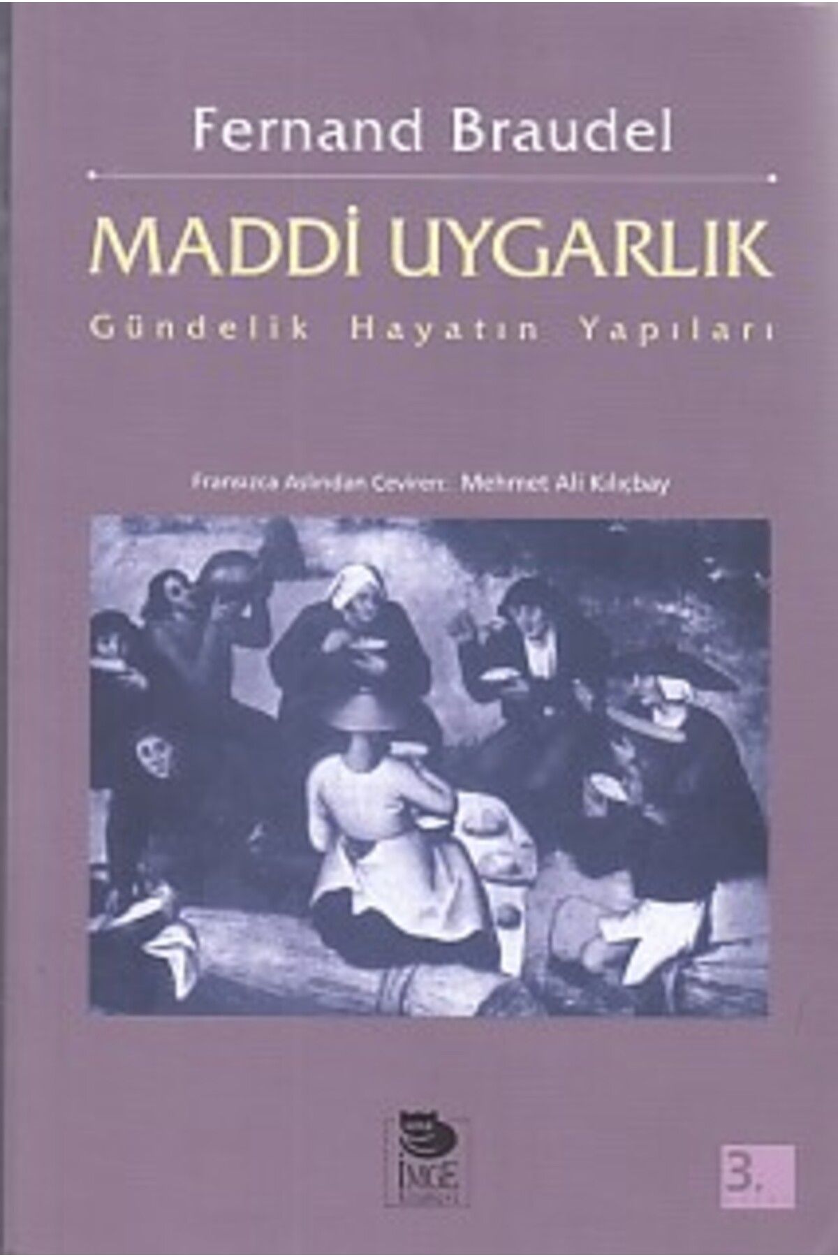 İmge Kitabevi Yayınları Maddi Uygarlık - Gündelik Hayatın Yapıları