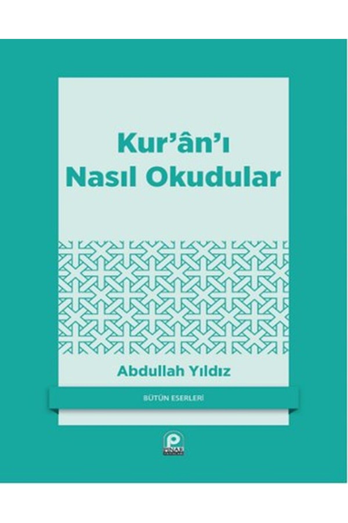 Pınar Yayınları Kur'an'ı Nasıl Okudular?