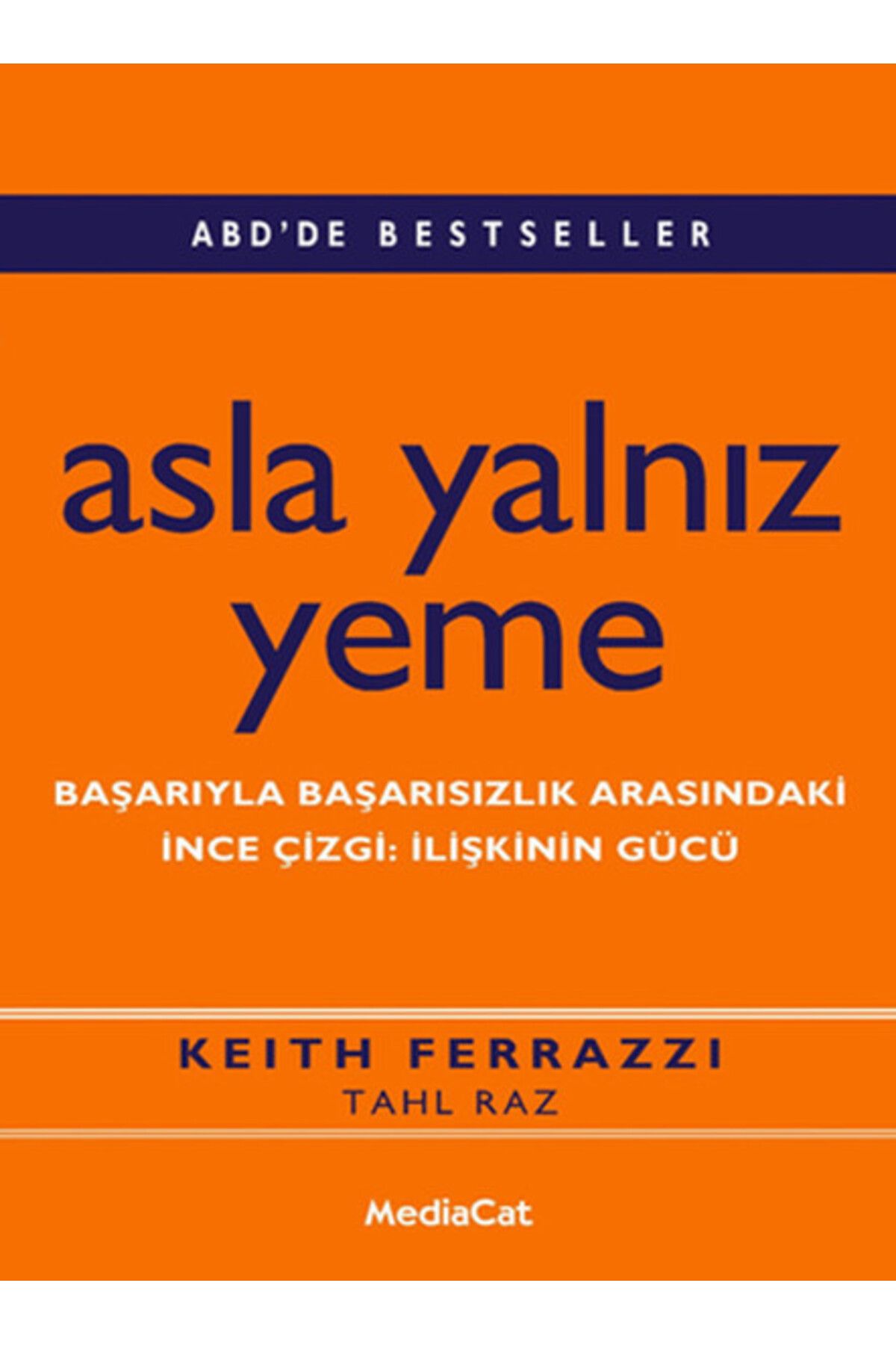 MediaCat Kitapları Asla Yalnız Yeme Başarıyla Başarısızlık Arasındaki İnce Çizgi: İlişkinin Gücü