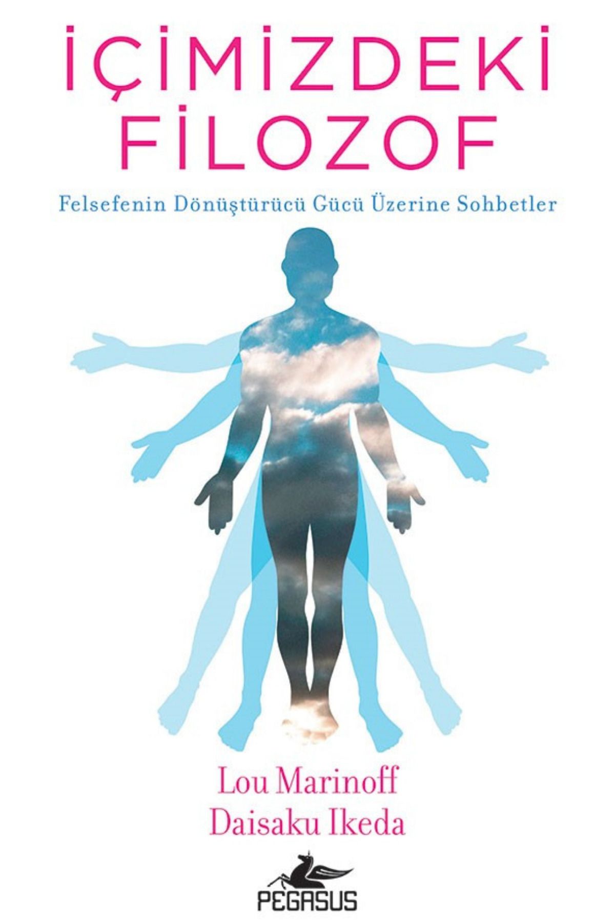 Pegasus Yayınları İçimizdeki Filozof: Felsefenin Dönüştürücü Gücü Üzerine Sohbetler - Lou Marinoff, Daisaku Ikeda