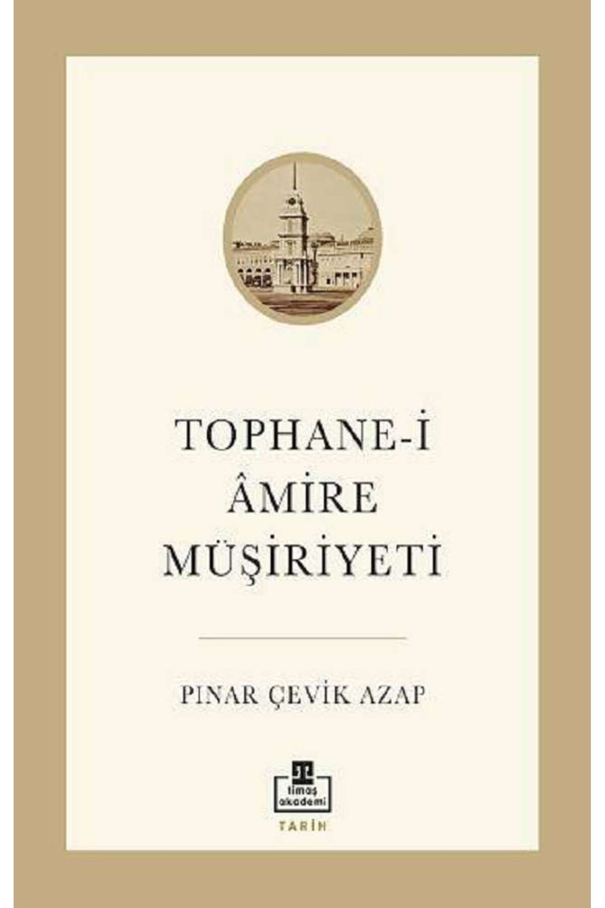 timaş akademi Tophane-i Amire Müşiriyeti