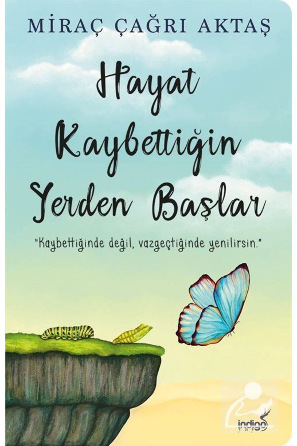 İndigo Kitap Hayat Kaybettiğin Yerden Başlar