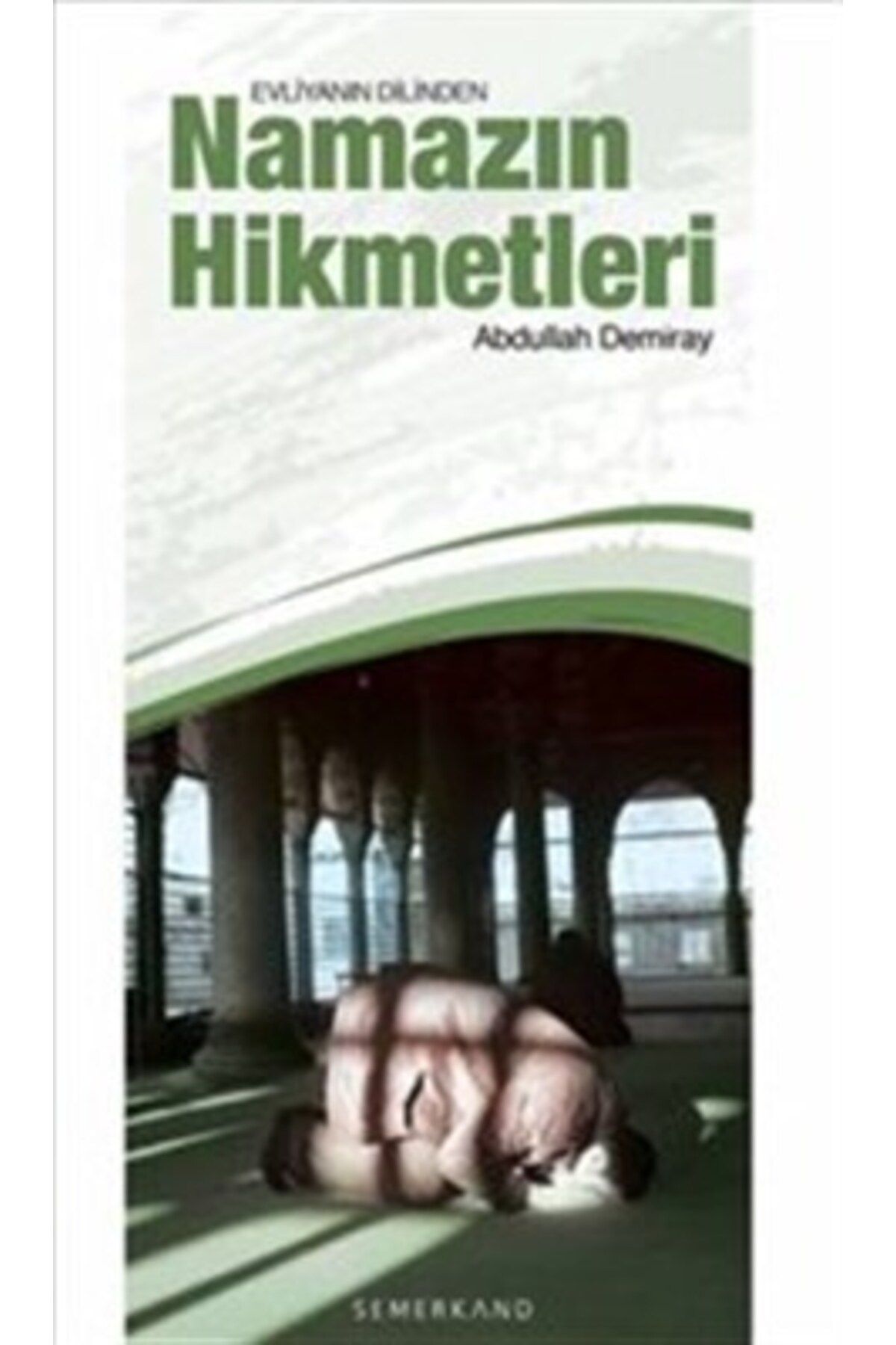 Semerkand Yayınları Evliyanın Dilinden Namazın Hikmetleri