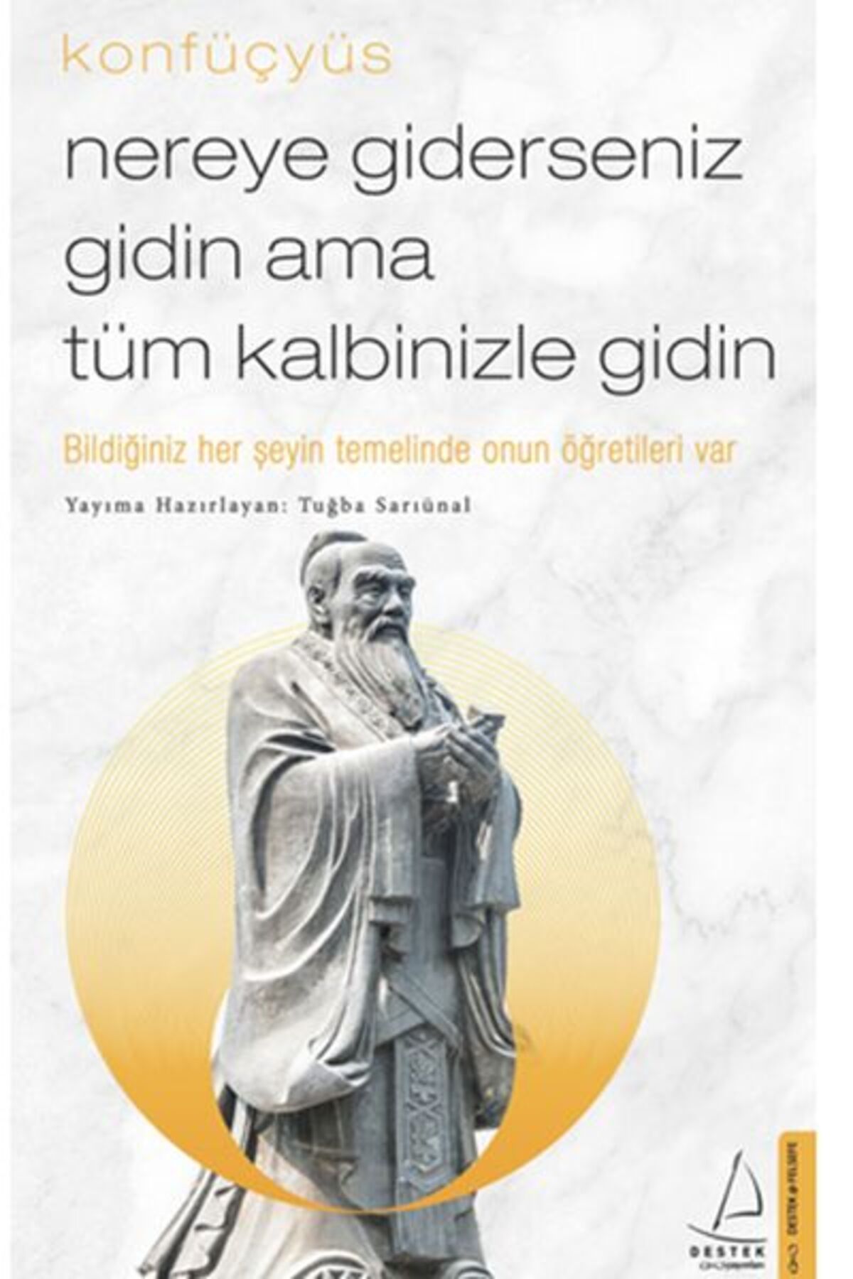 Destek Yayınları Nereye Giderseniz Gidin Ama Tüm Kalbinizle Gidin