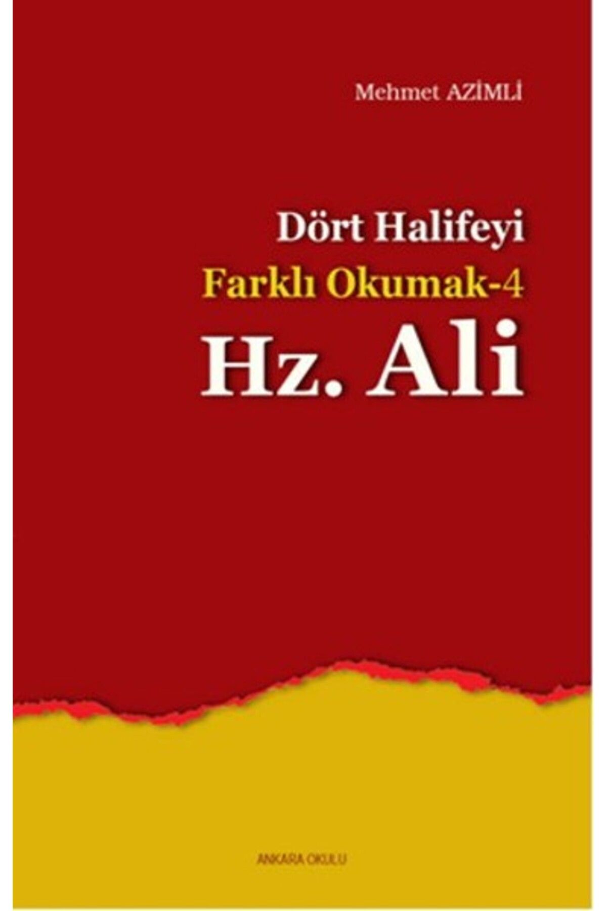 Ankara Okulu Yayınları Dört Halifeyi Farklı Okumak 4 - Hz. Ali