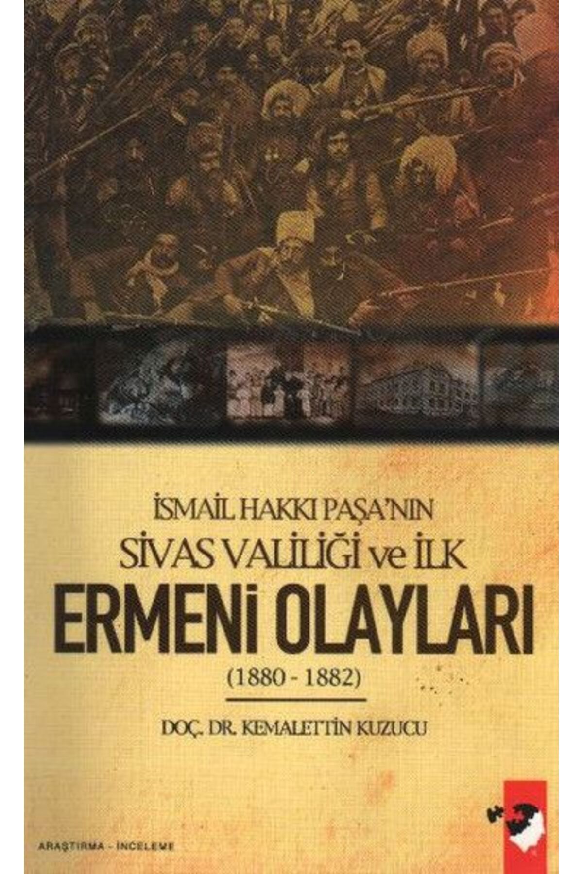 IQ Kültür Sanat Yayıncılık İsmail Hakkı Paşa'nın Sivas Valiliği ve İlk Ermeni Olayları(1880-1882)