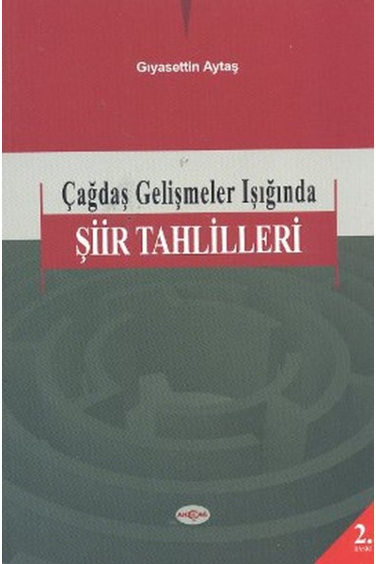 Akçağ Yayınları Çağdaş Gelişmeler Işığında Şiir Tahlilleri