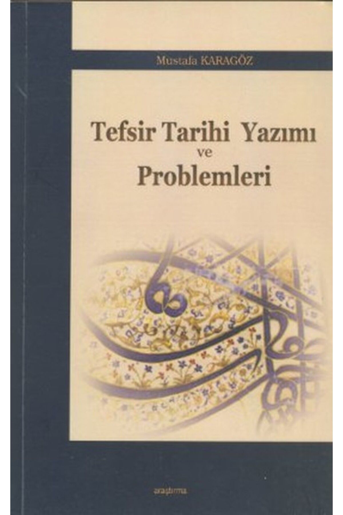 Araştırma Yayınları Tefsir Tarihi Yazımı ve Problemleri