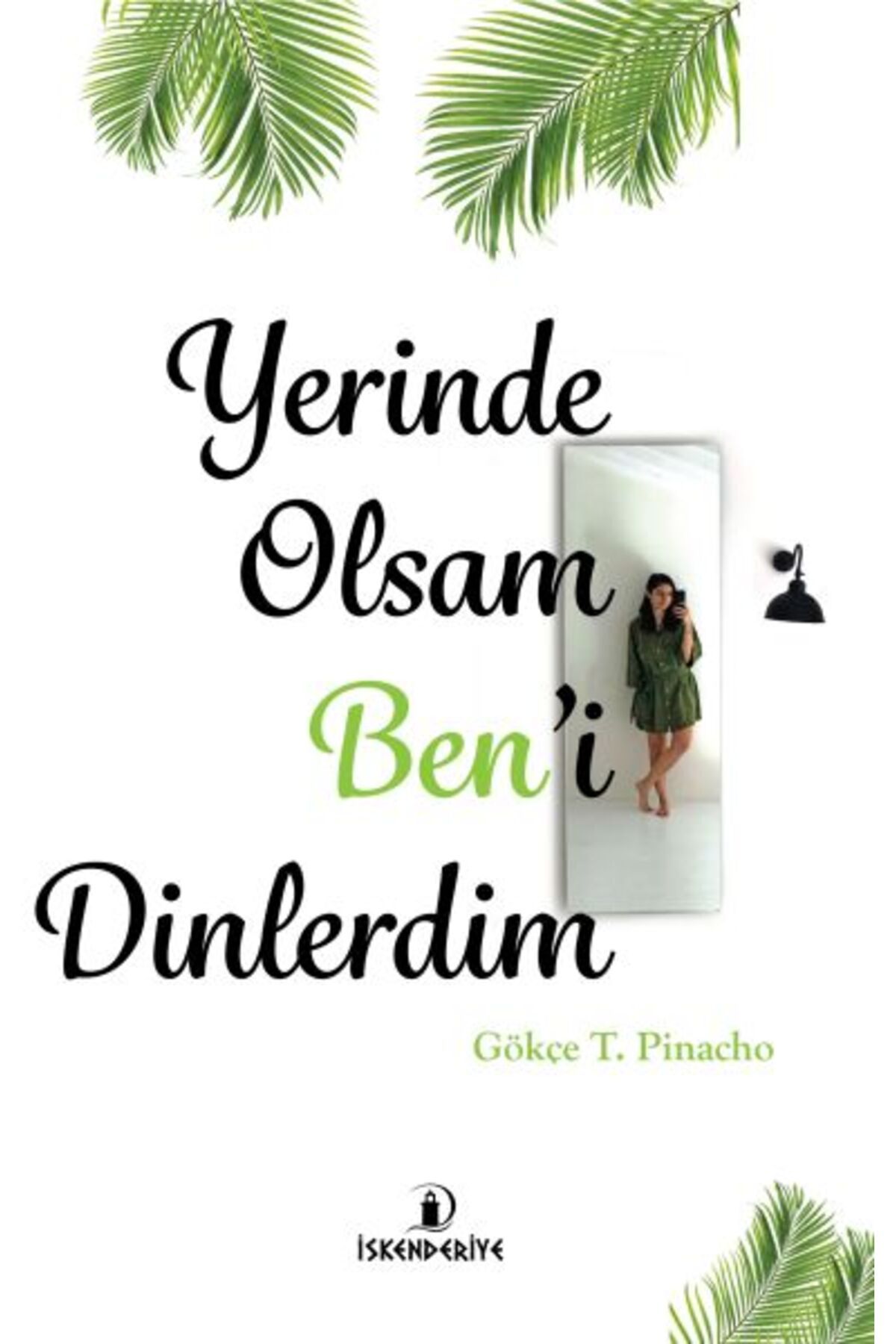 İskenderiye Yayınları Yerinde Olsam Ben’i Dinlerdim