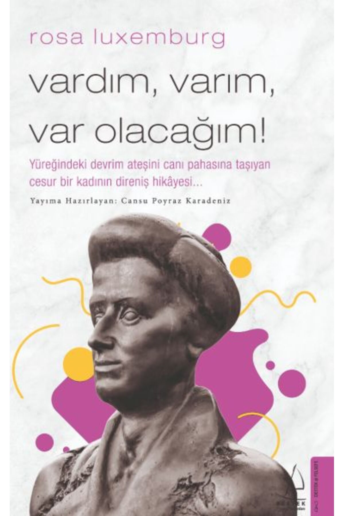 Destek Yayınları Rosa Luxemburg-Vardım, Varım, Var Olacağım!