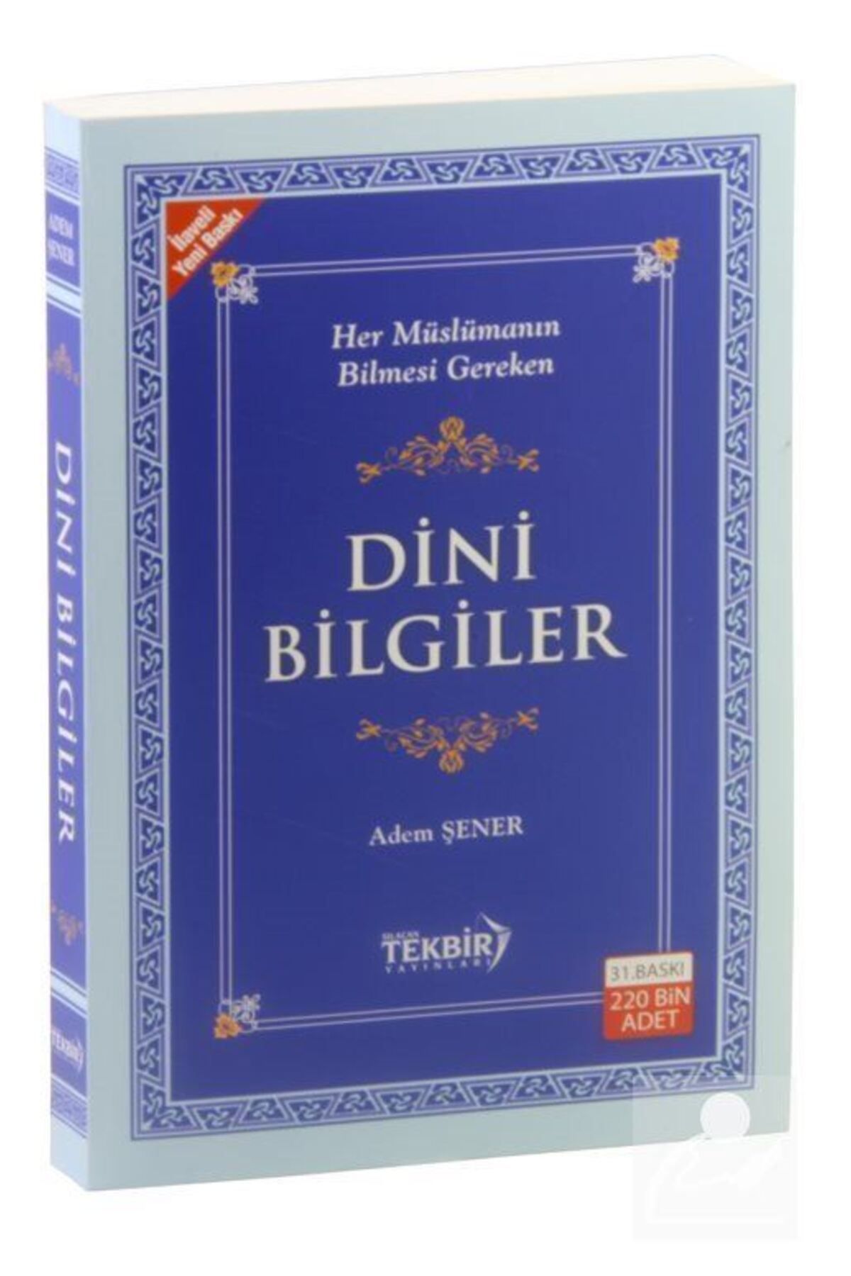 Tekbir Yayınları Her Müslümanın Bilmesi Gereken Dini Bilgiler - Adem Şener