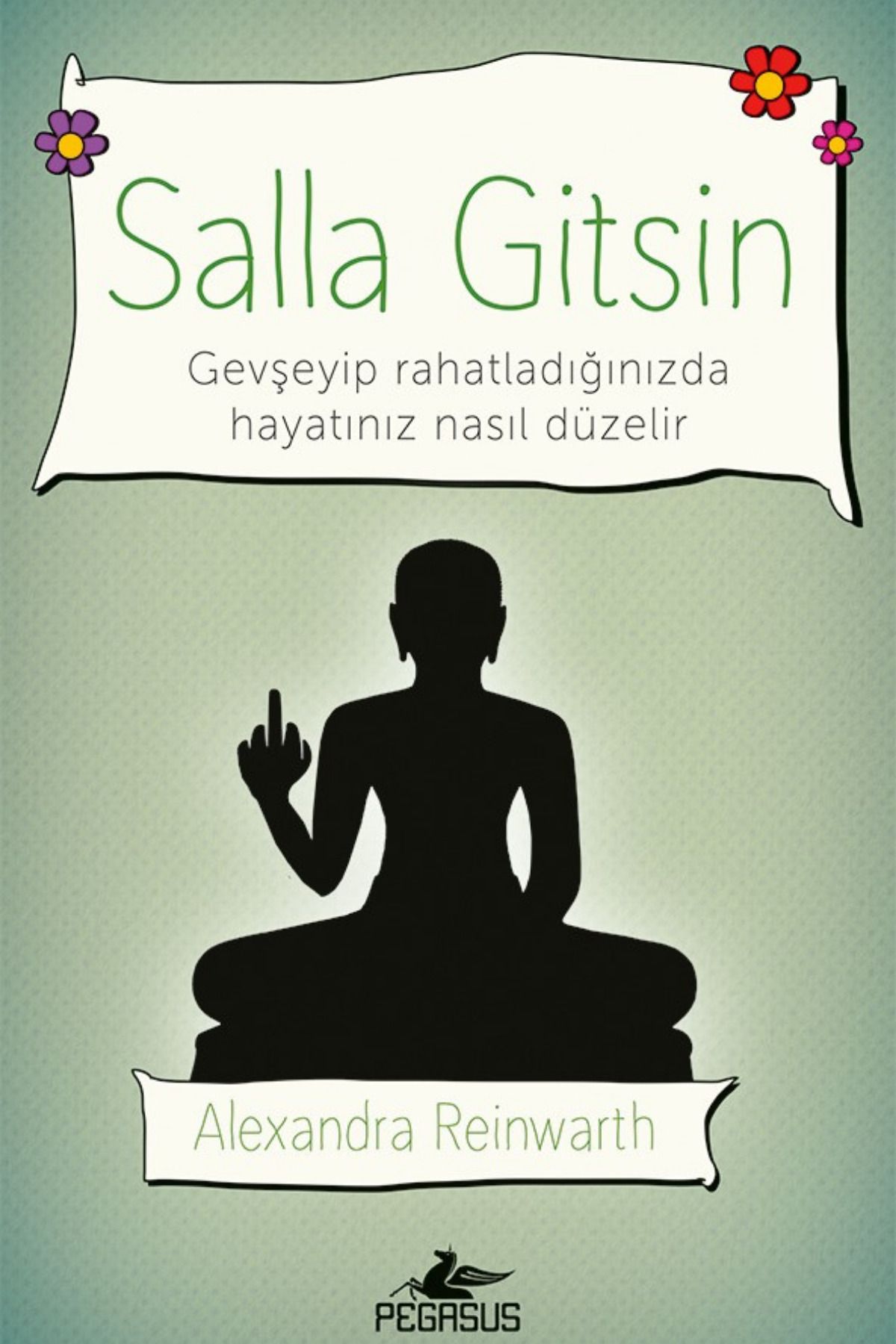 Pegasus Yayınları Salla Gitsin: Gevşeyip Rahatladığınızda Hayatınız Nasıl Düzelir - Alexandra Reinwarth