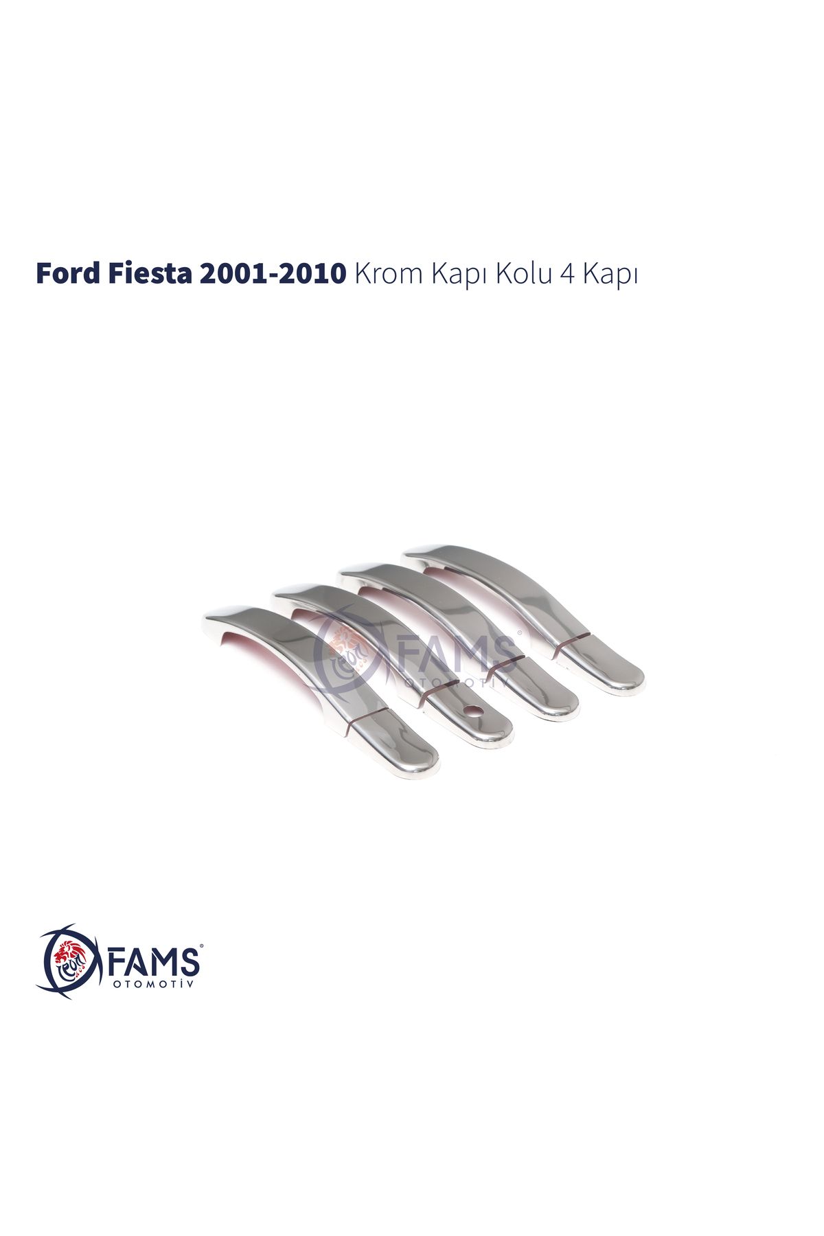 FAMS OTO AKSESUAR Ford Fiesta Krom Kapı Kolu 4 Kapı 2001-2010 P.çelik