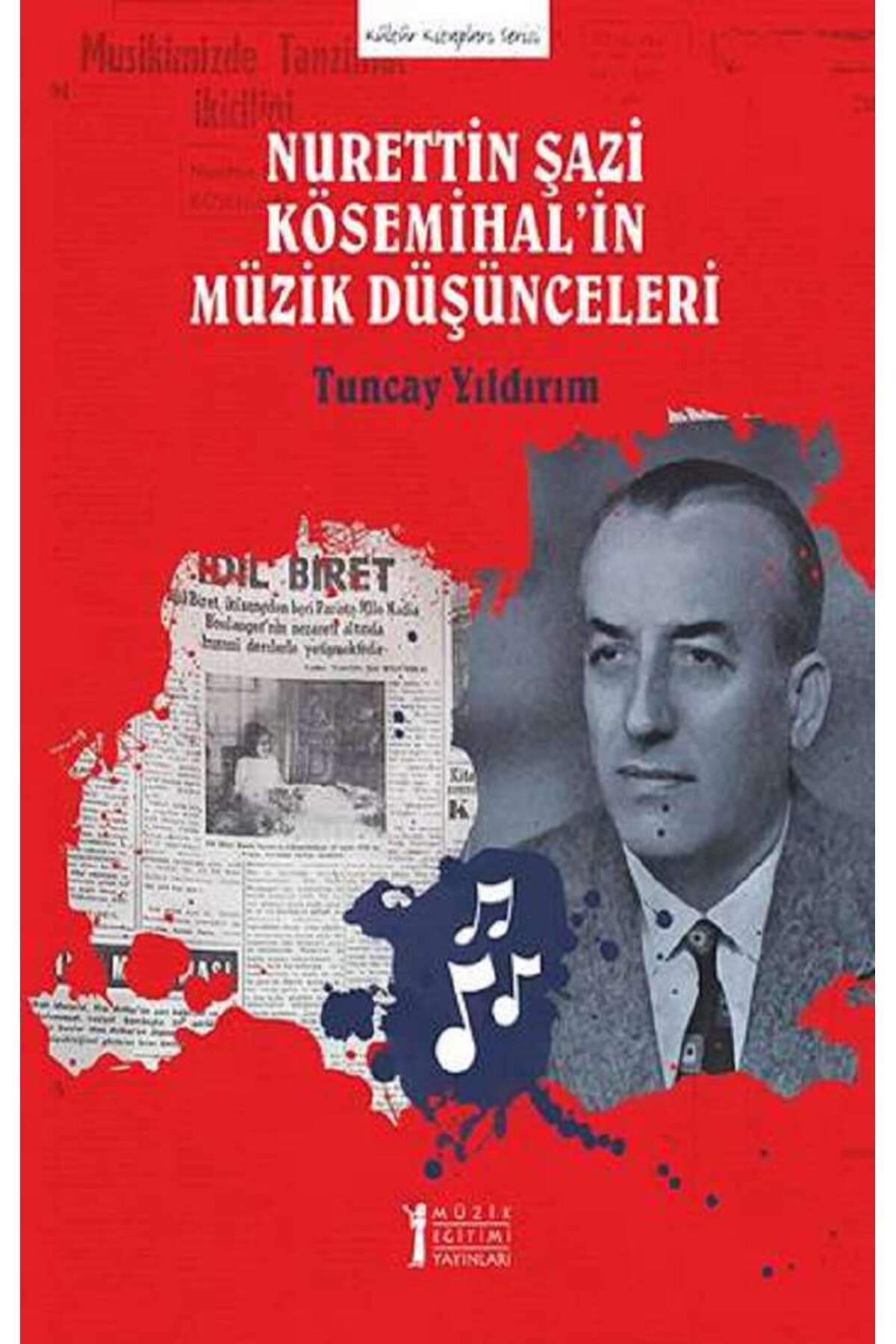 Müzik Eğitimi Yayınları Nurettin Şazi Kösemihal’in Müzik Düşünceleri